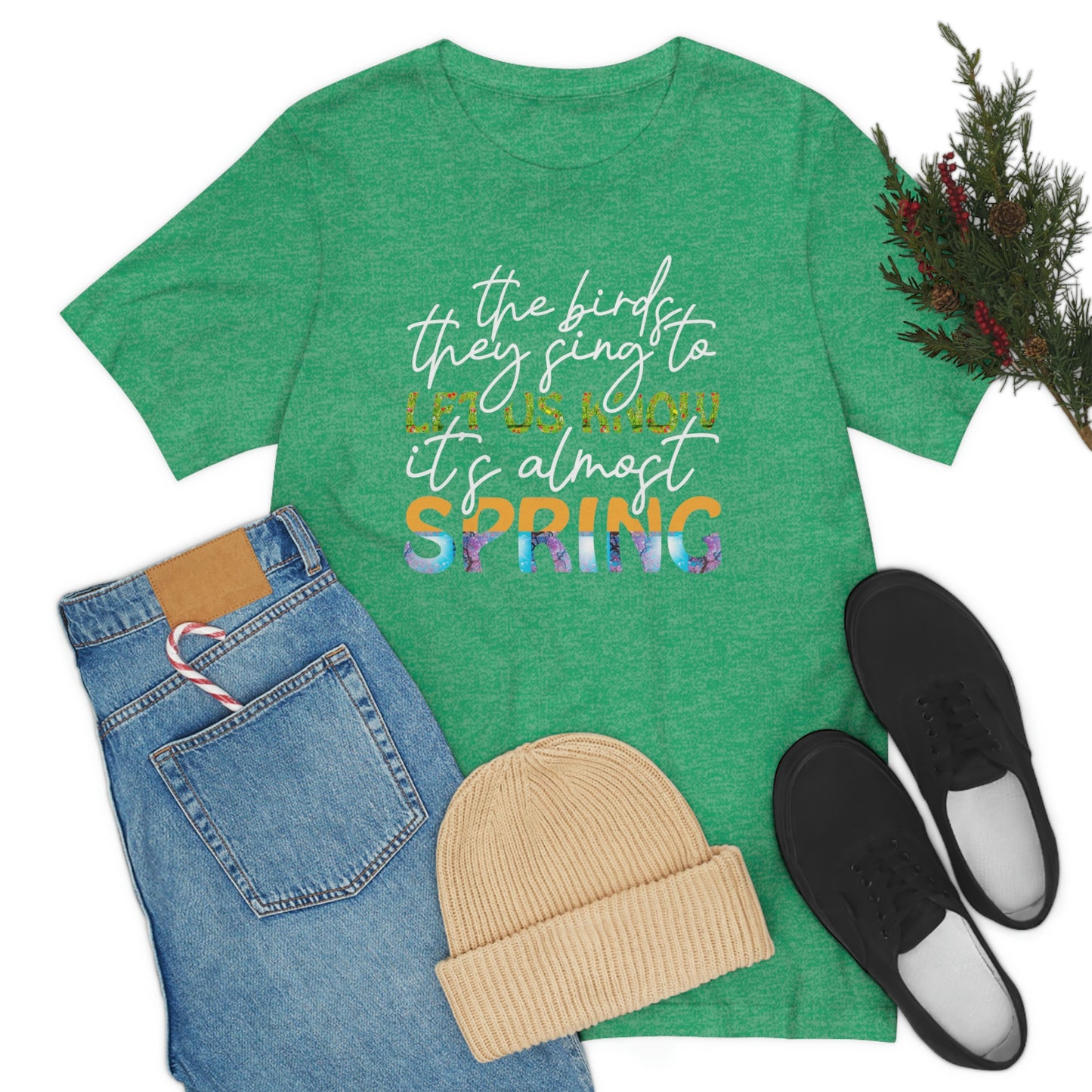 The Birds They Sing to Let Us Know It's Almost Spring Unisex Jersey Short Sleeve Tee