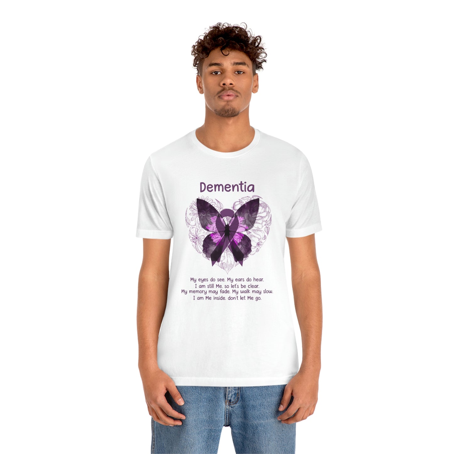 Dementia My Eyes Do See.  My Ears Do Hear. I am Still Me.  Print Unisex Jersey Short Sleeve Tee