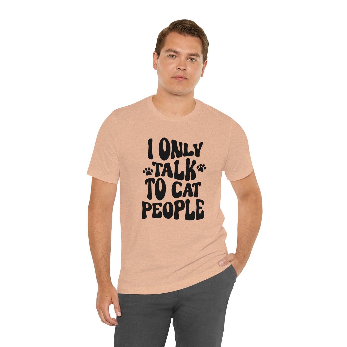 I Only Talk to Cat People Short Sleeve T-shirt