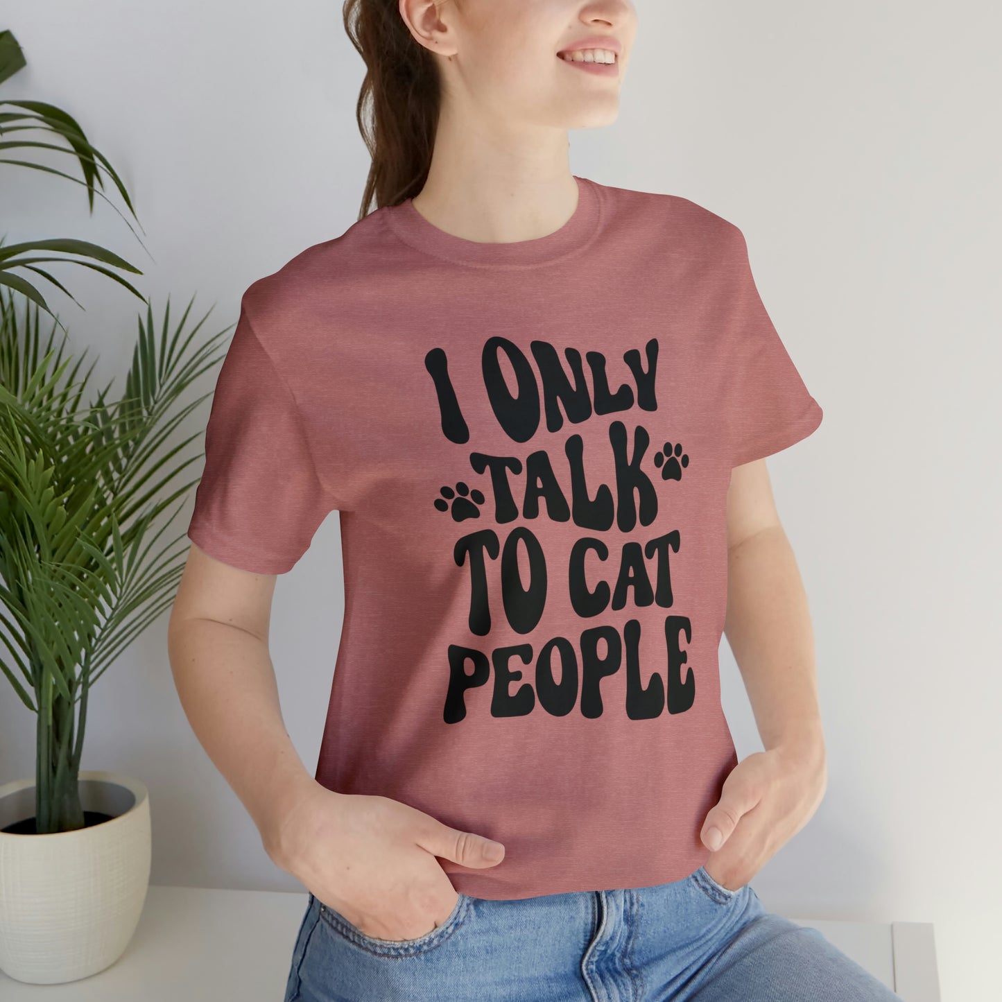 I Only Talk to Cat People Short Sleeve T-shirt