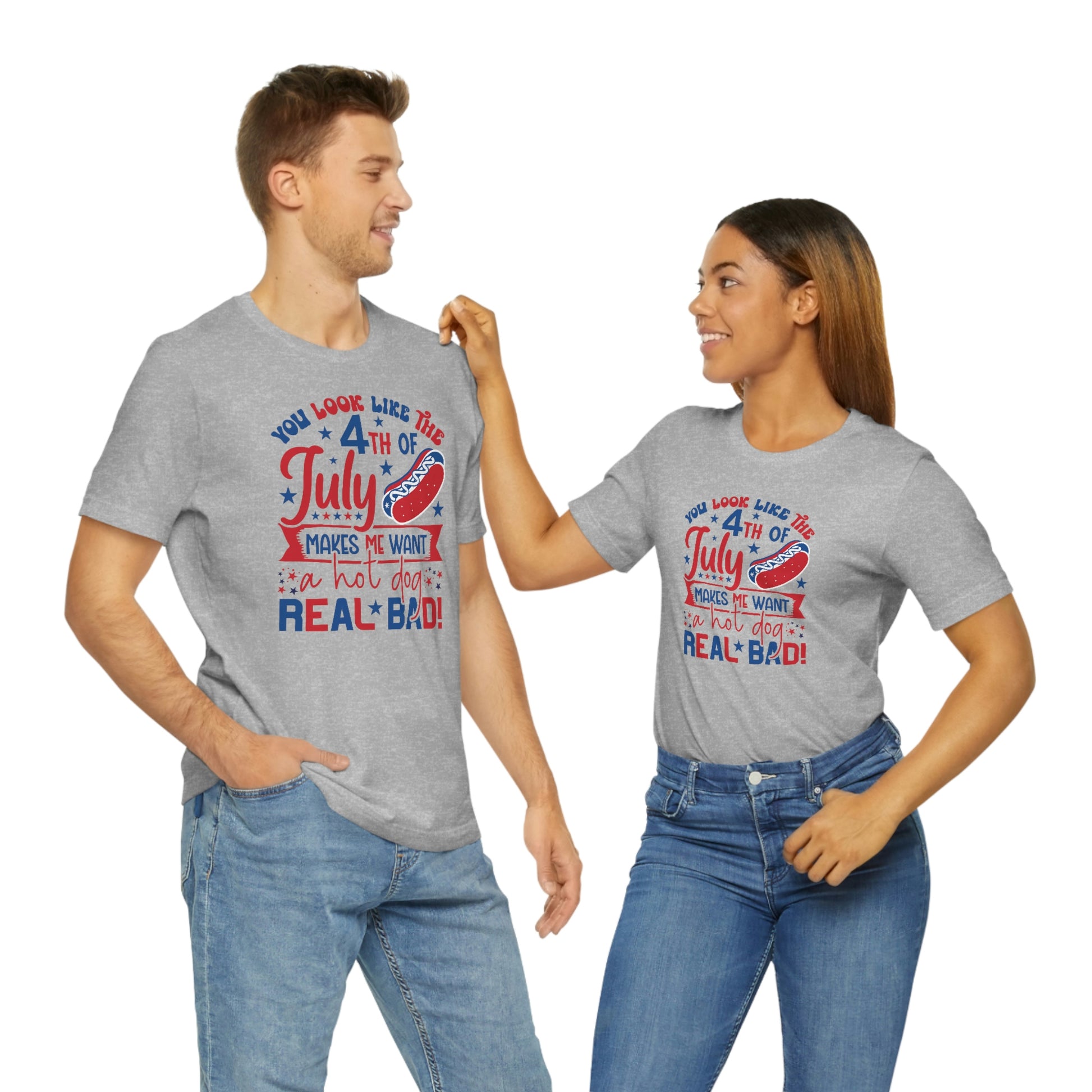 You Look Like the 4th of July Makes Me Want a Hot Dog Real Bad Unisex Jersey Short Sleeve Tee