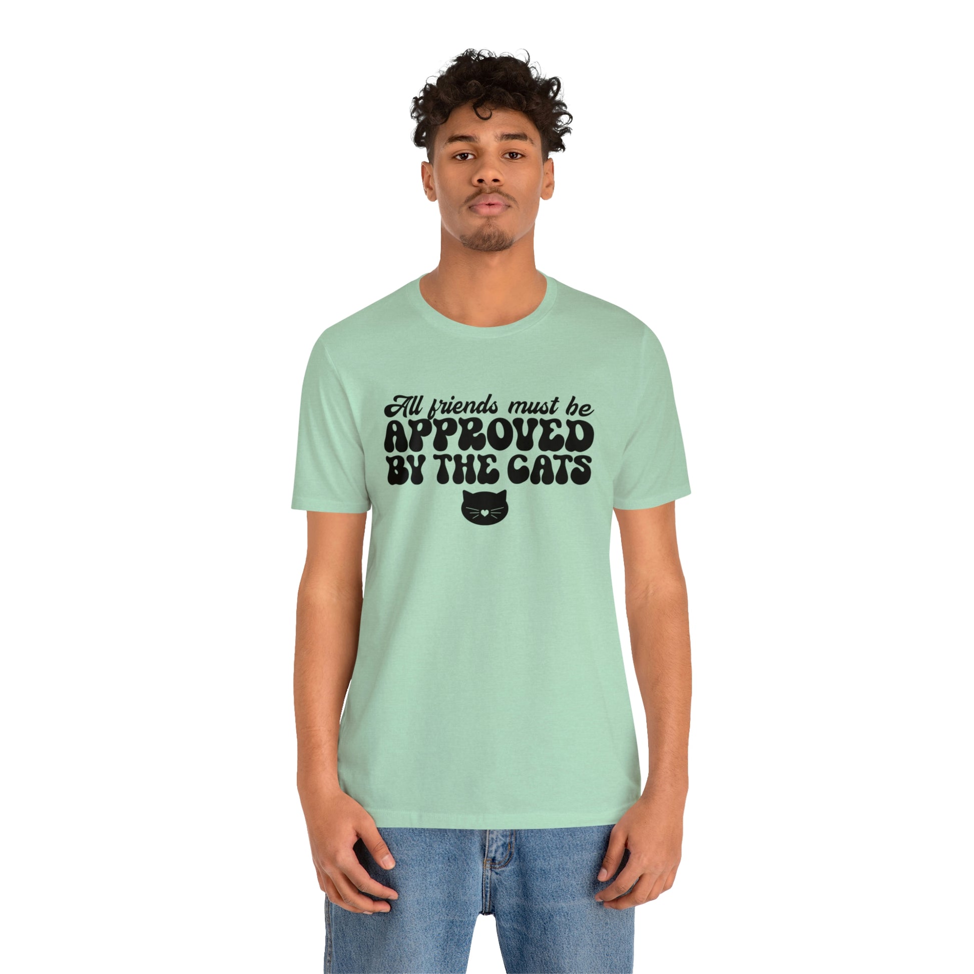 All Friends Must be Approved by the Cats Short Sleeve T-shirt
