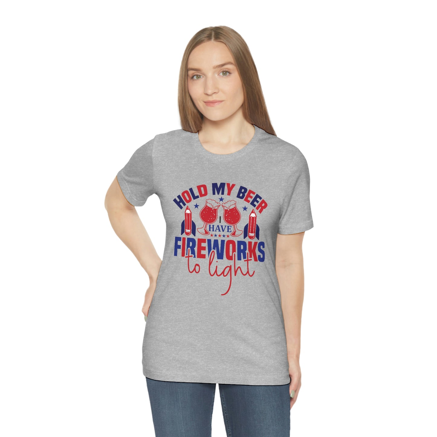 Hold my Beer I've Got Fireworks to Light Unisex Jersey Short Sleeve Tee