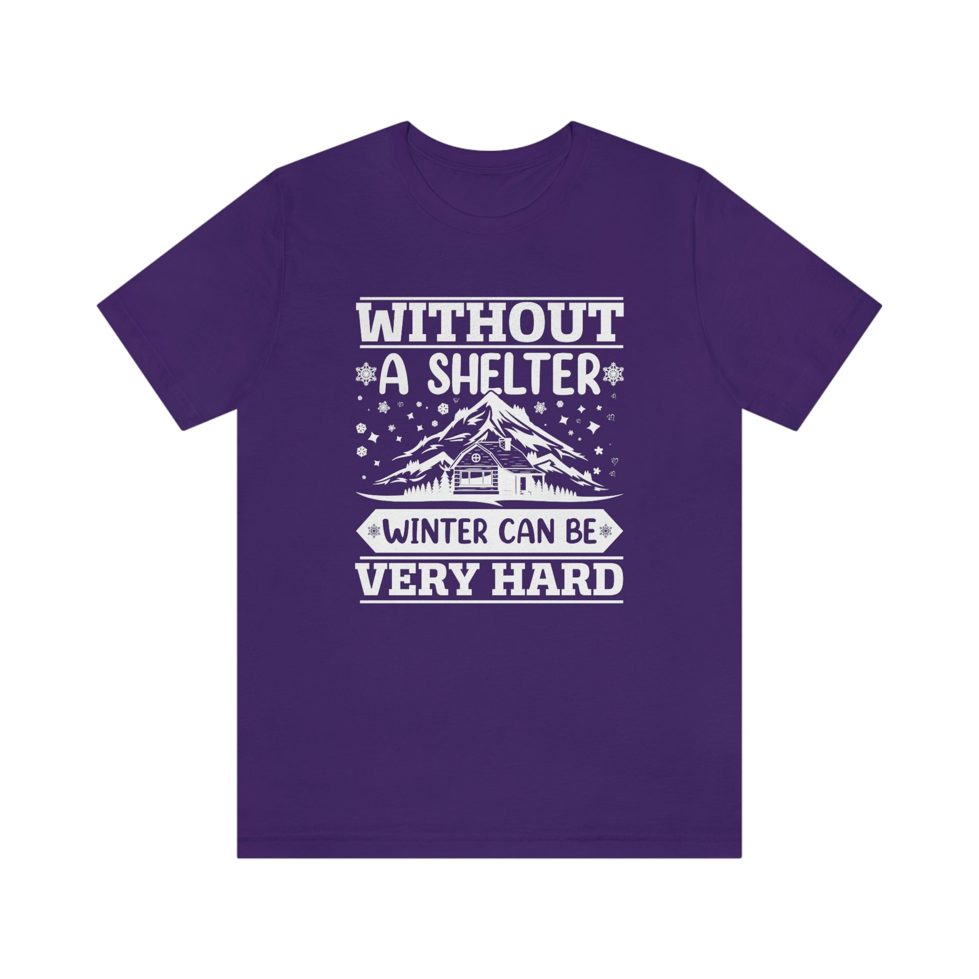 Without a Shelter Winter Can Be Very Hard  Print Unisex Jersey Short Sleeve Tee