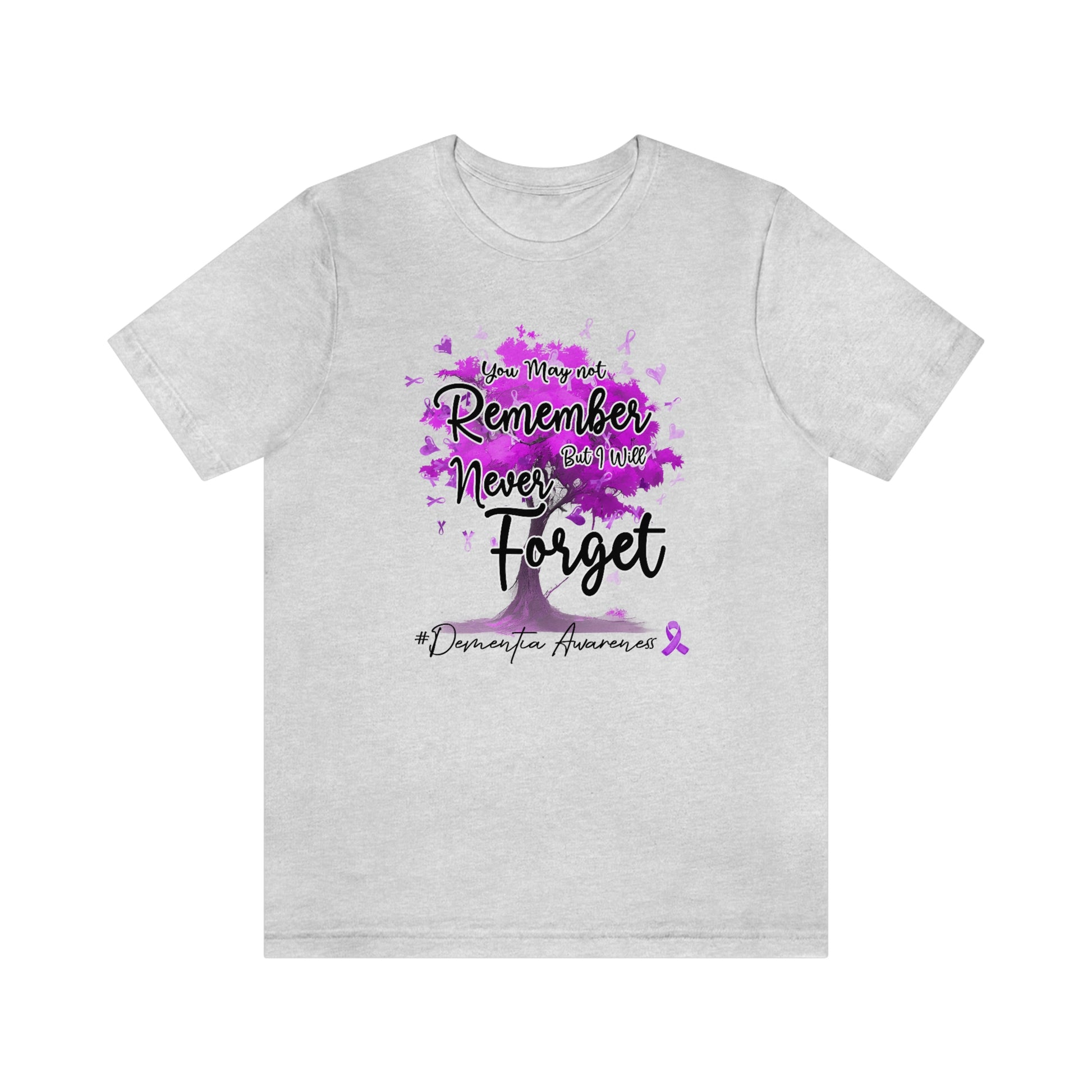 You May Not Remember But I Will Never Forget Dementia Awareness Print Unisex Jersey Short Sleeve Tee