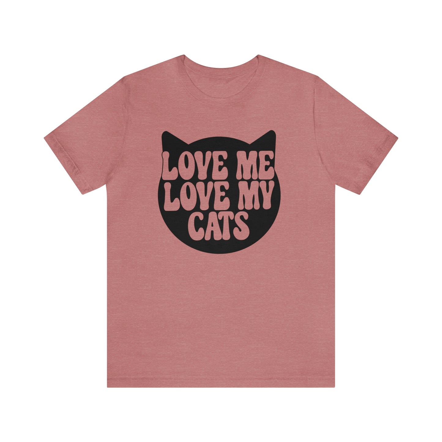 Love Me Love My Cats Short Sleeve T-shirt