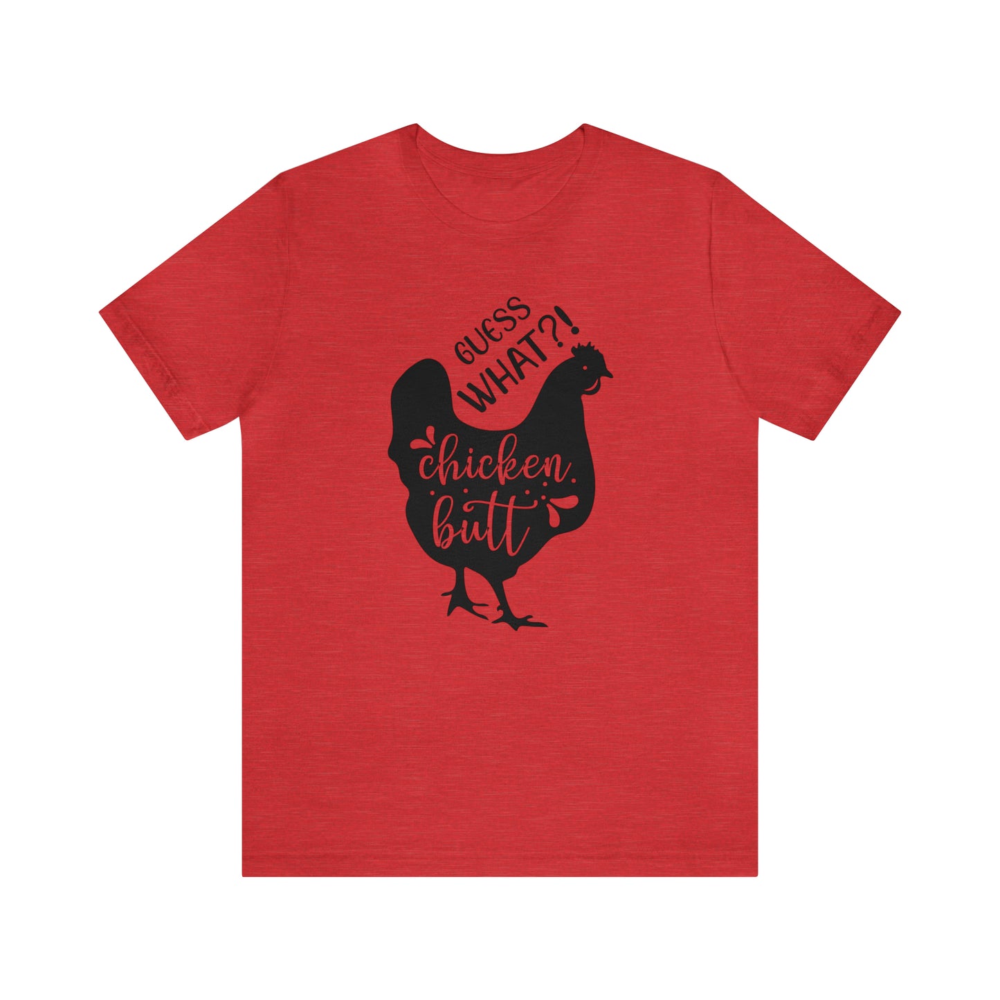 Guess What?! Chicken Butt Short Sleeve T-shirt