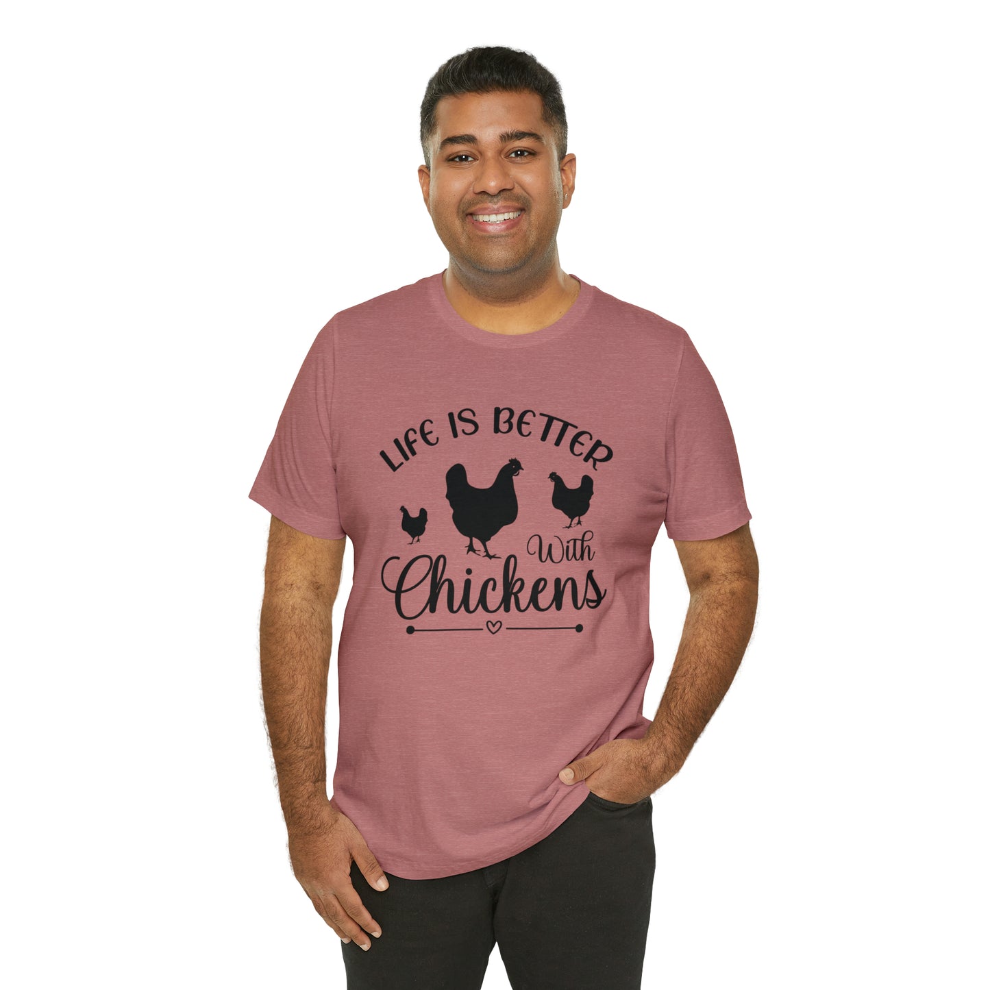 Life is Better With Chickens Short Sleeve T-shirt