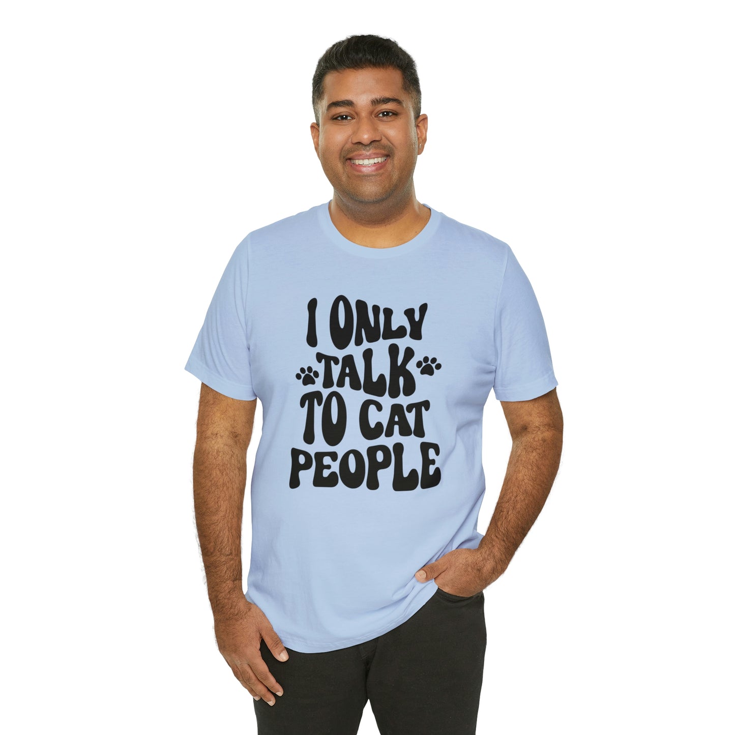 I Only Talk to Cat People Short Sleeve T-shirt