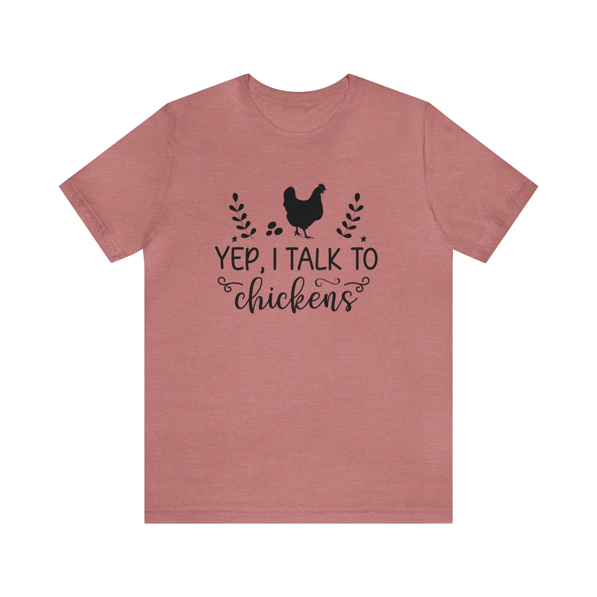 Yep I Talk to Chickens Short Sleeve T-shirt