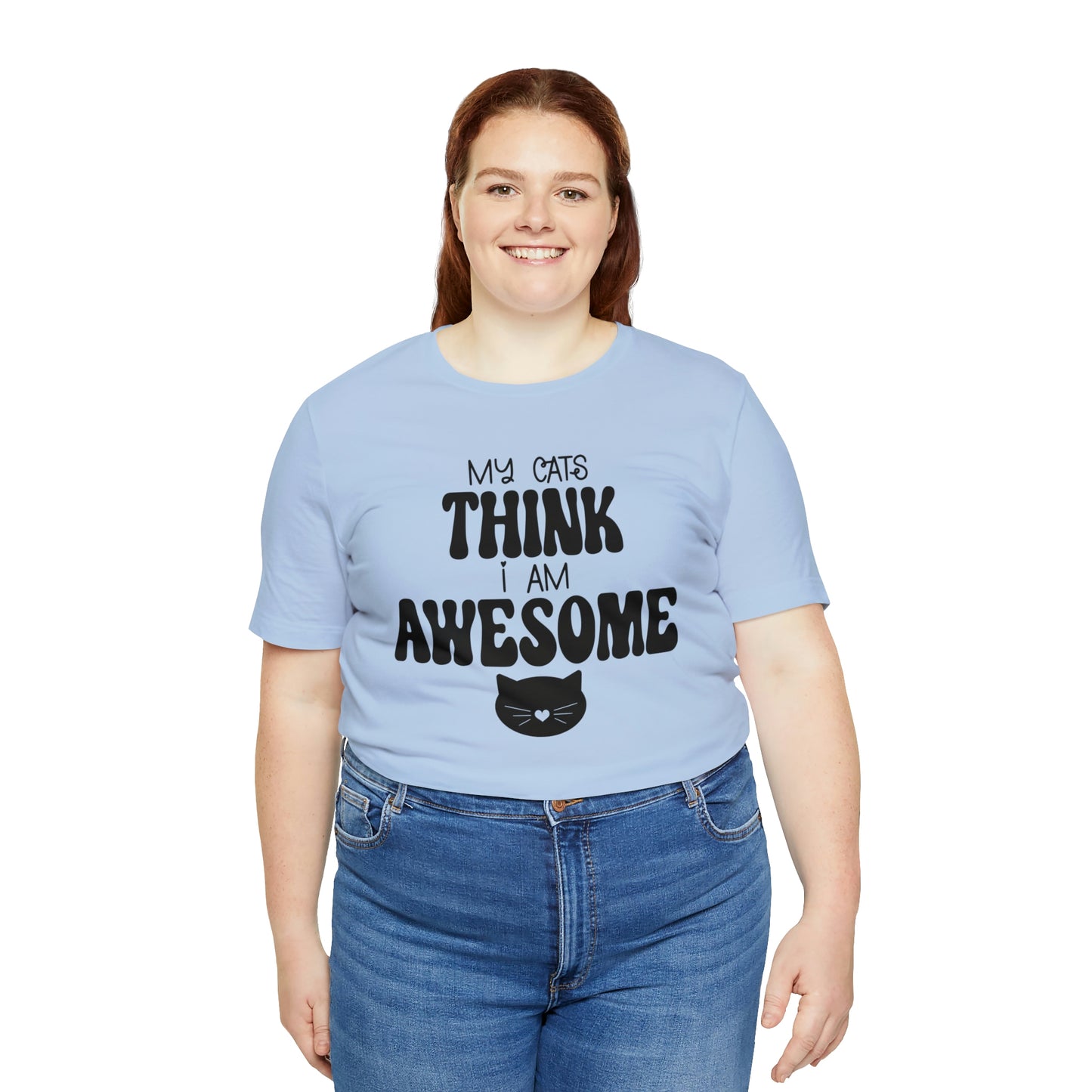 My Cats Think I Am Awesome Nice Short Sleeve T-shirt