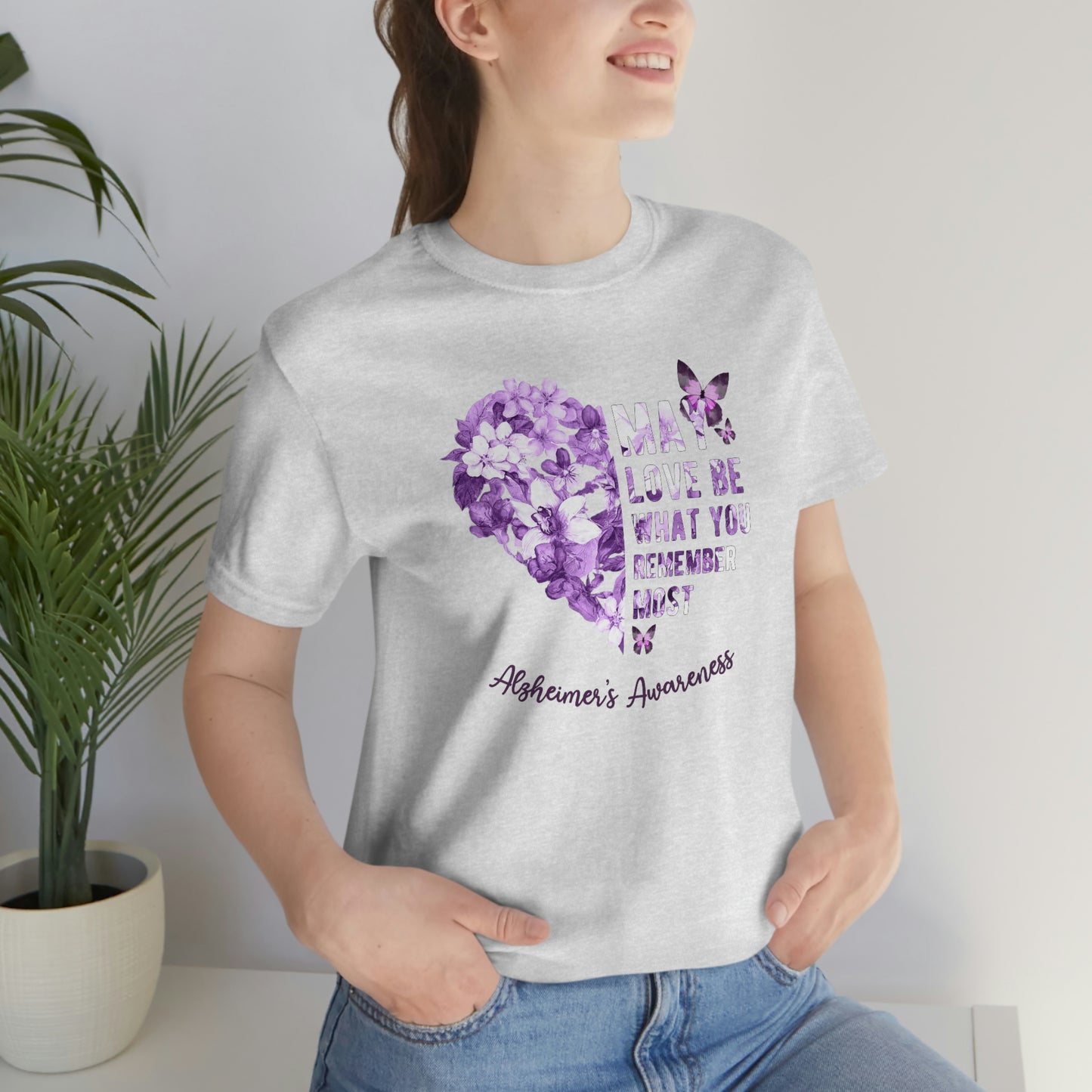 May Love Be What You Remember Most Alzheimer Awareness  Print Unisex Jersey Short Sleeve Tee