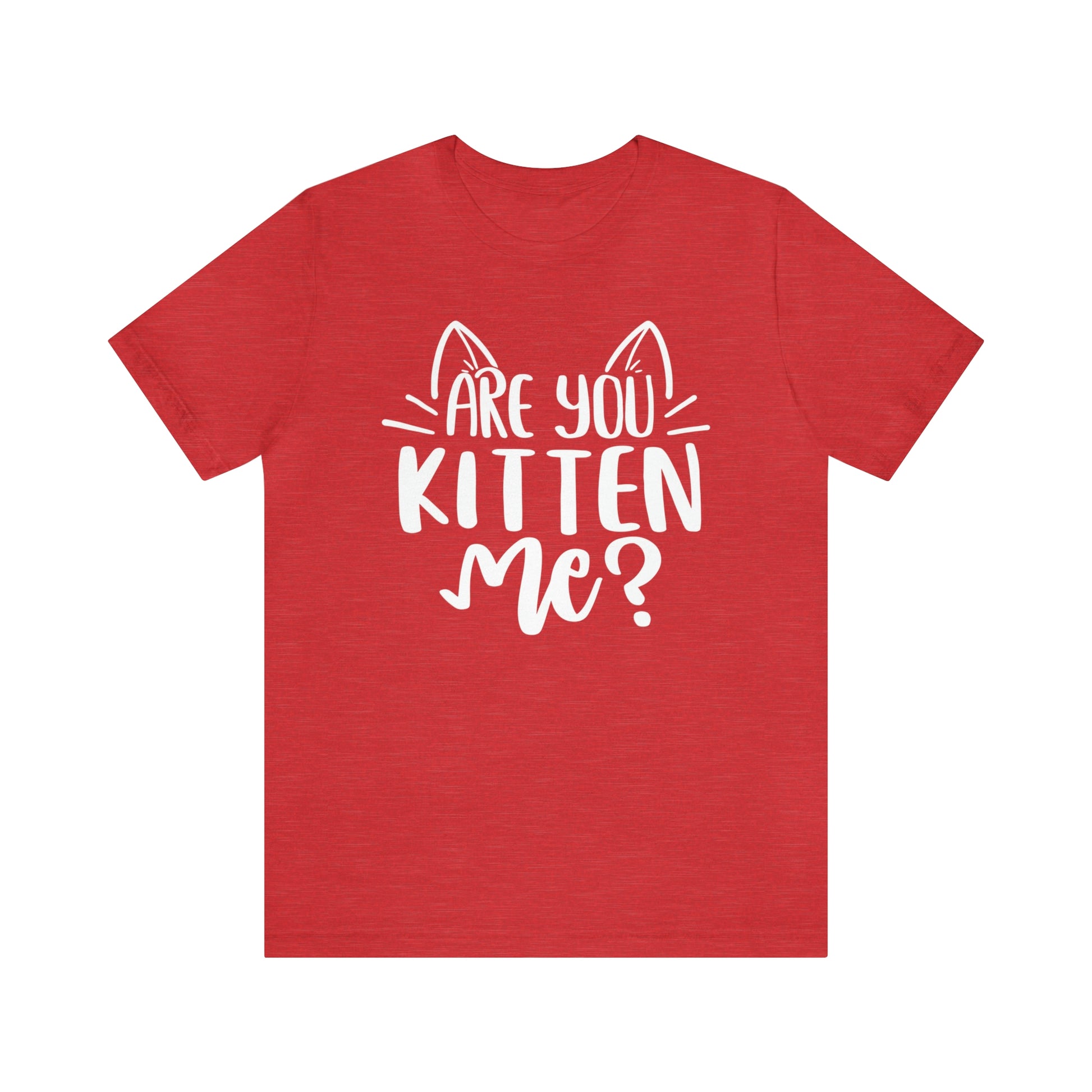 Are You Kitten Me? Short Sleeve T-shirt