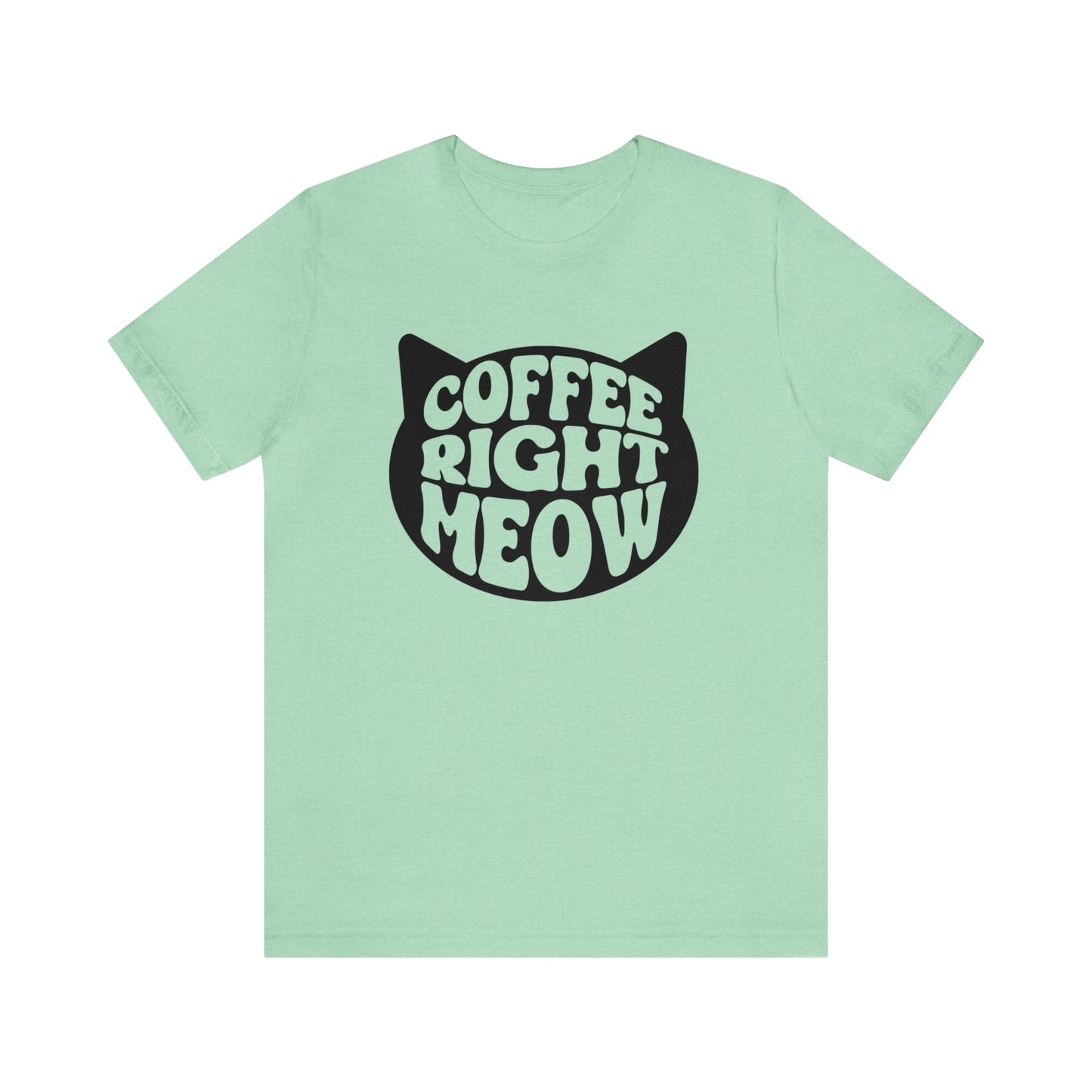 Coffee Right Meow Short Sleeve T-shirt