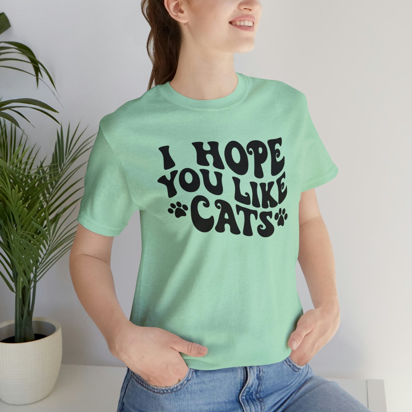 I Hope You Like Cats Short Sleeve T-shirt