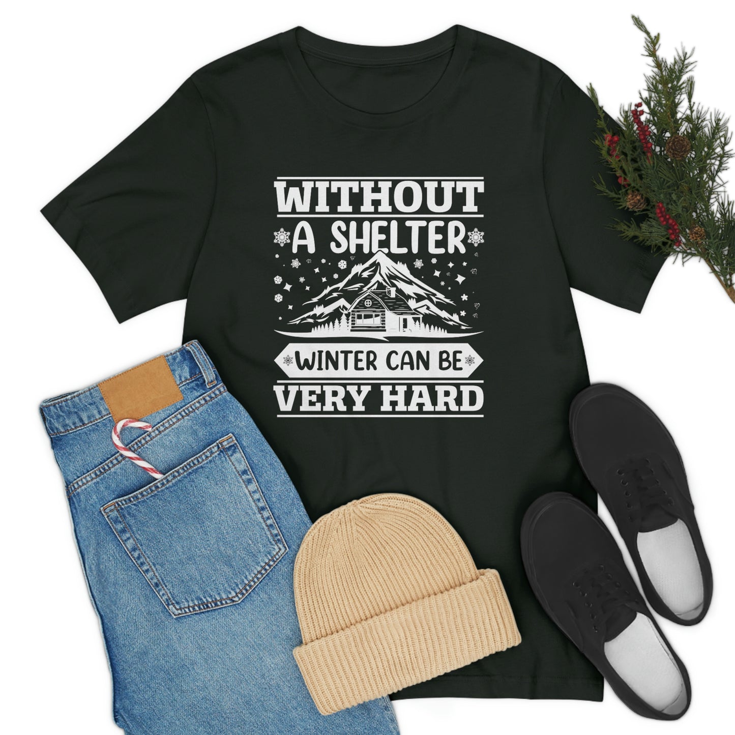 Without a Shelter Winter Can Be Very Hard  Print Unisex Jersey Short Sleeve Tee