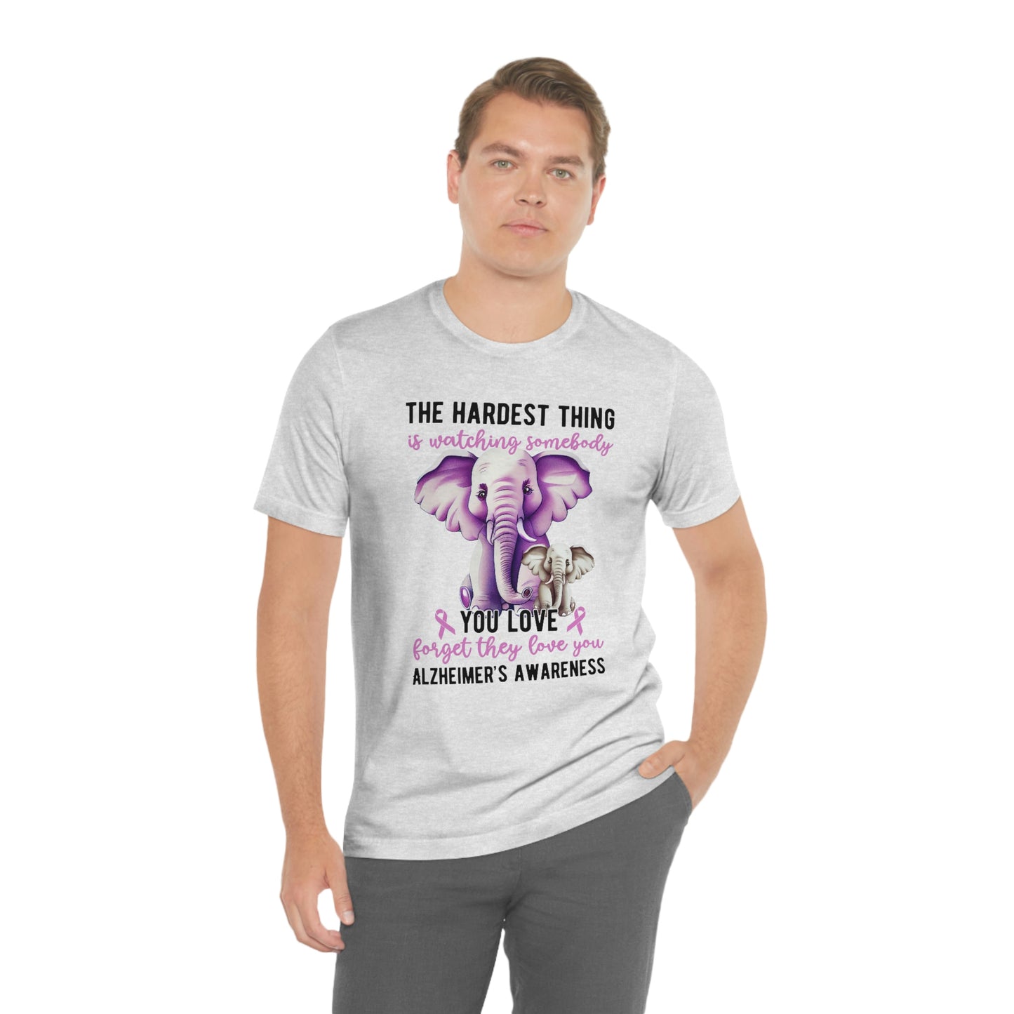 The Hardest Thing is Watching Someone You Love Forget They Love You Print Unisex Jersey Short Sleeve Tee