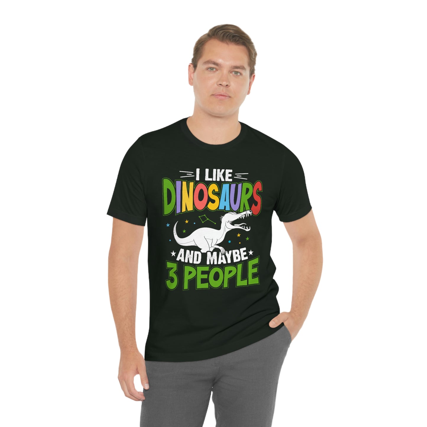 I Like Dinosaurs and Maybe 3 People Unisex Jersey Short Sleeve Tee