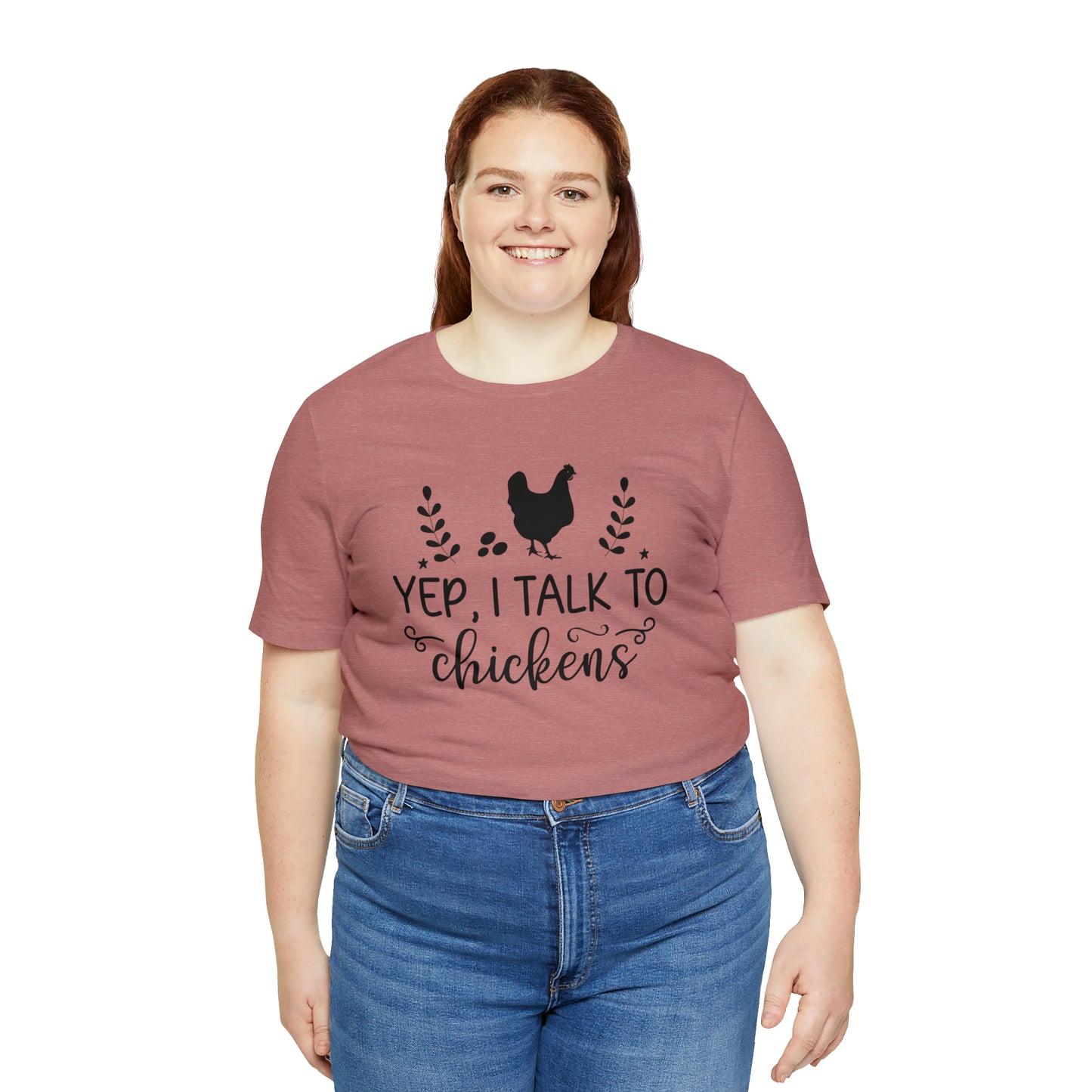 Yep I Talk to Chickens Short Sleeve T-shirt