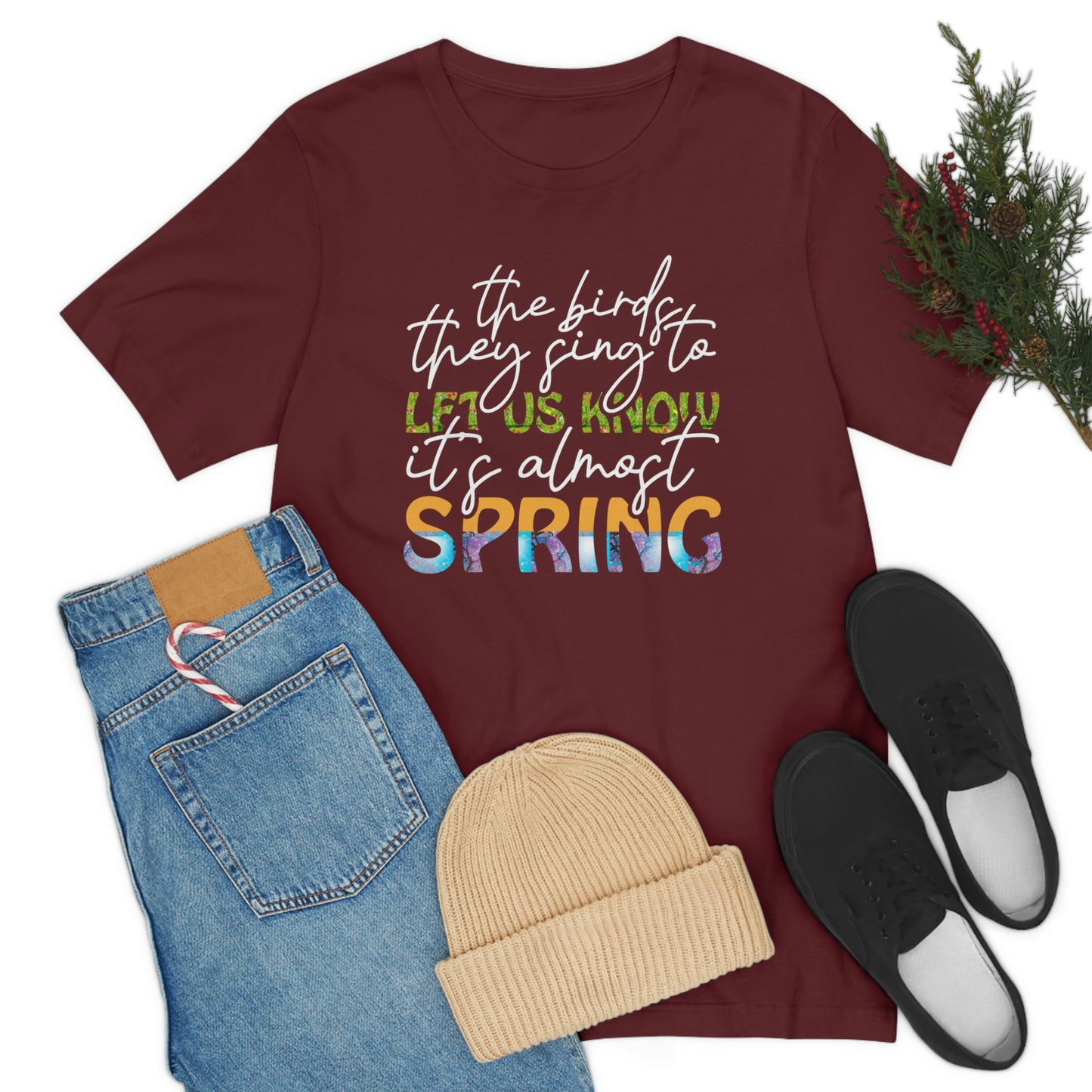 The Birds They Sing to Let Us Know It's Almost Spring Unisex Jersey Short Sleeve Tee