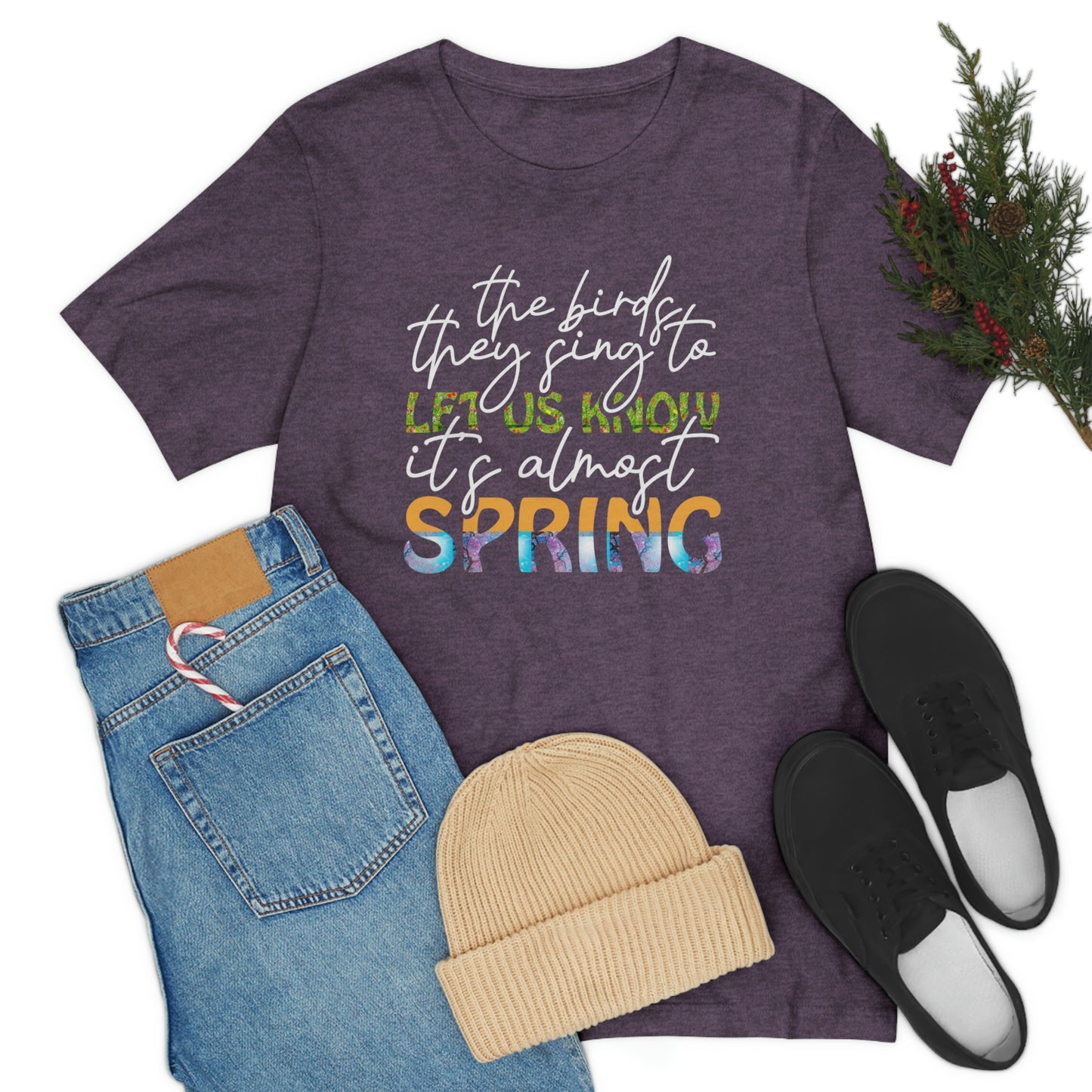 The Birds They Sing to Let Us Know It's Almost Spring Unisex Jersey Short Sleeve Tee