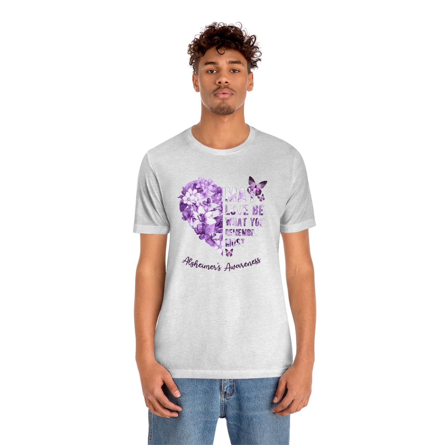 May Love Be What You Remember Most Alzheimer Awareness  Print Unisex Jersey Short Sleeve Tee