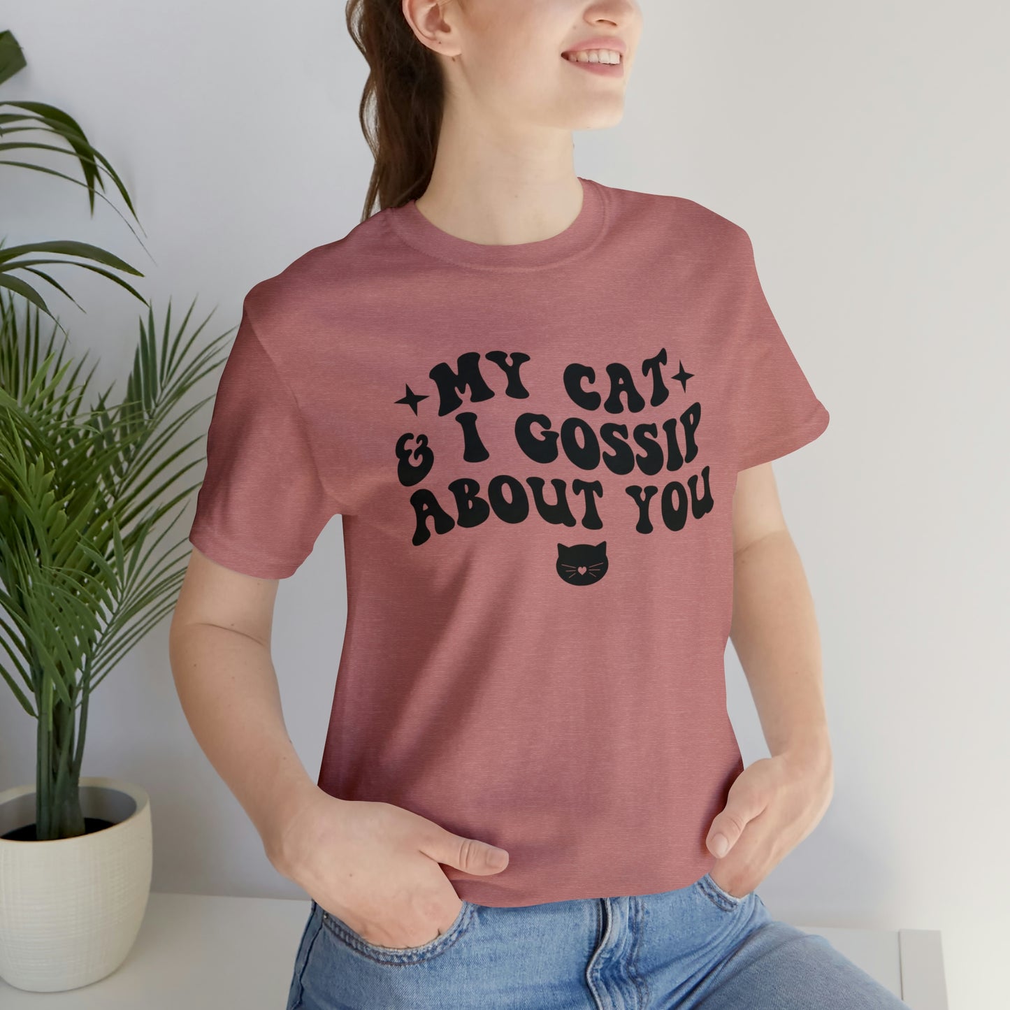 My Cat and I Gossip About You Short Sleeve T-shirt