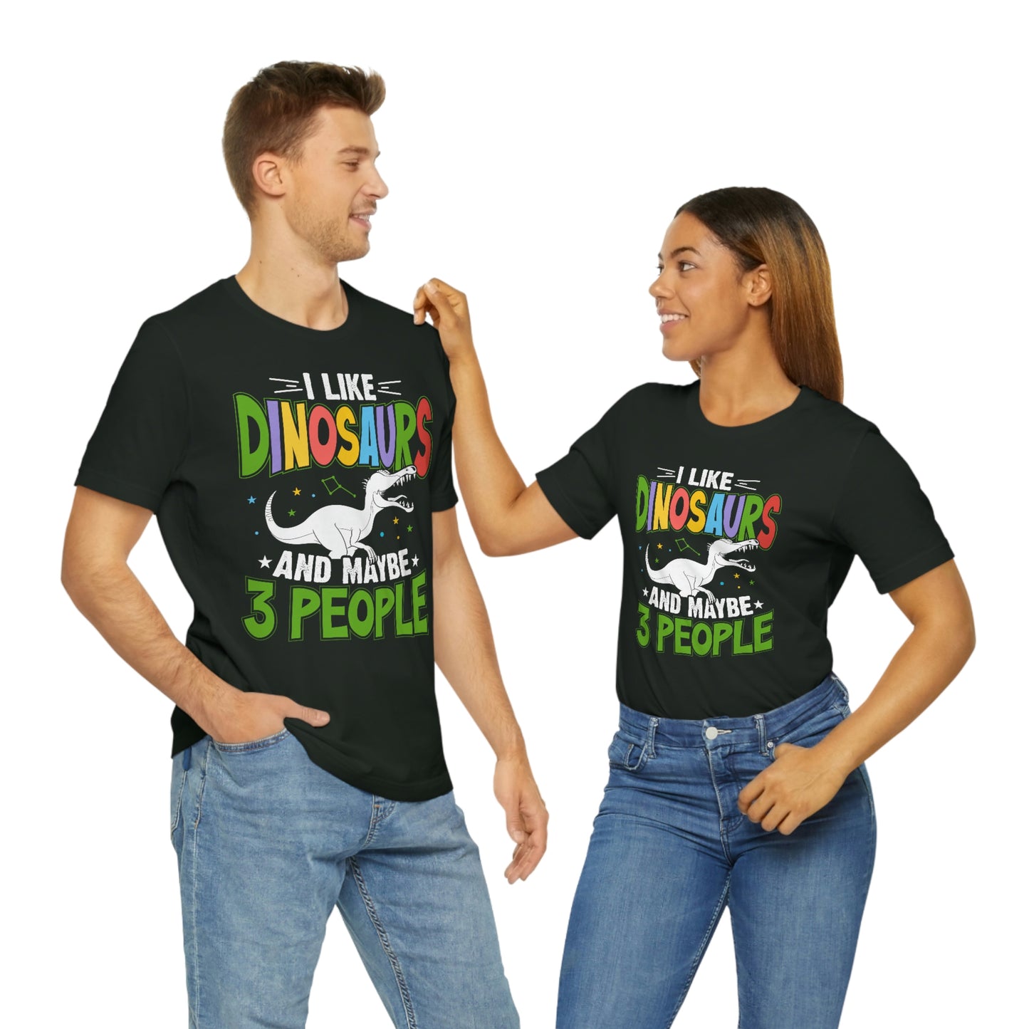 I Like Dinosaurs and Maybe 3 People Unisex Jersey Short Sleeve Tee