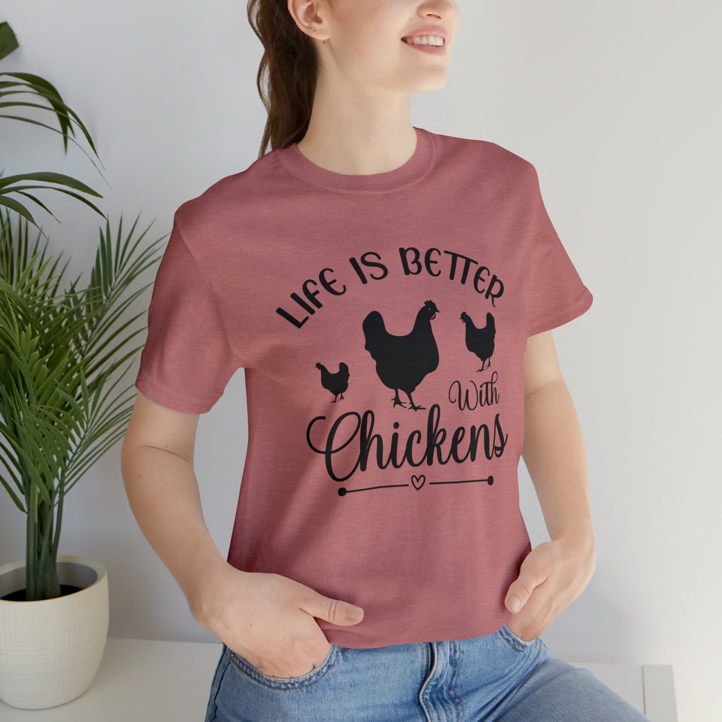 Life is Better With Chickens Short Sleeve T-shirt