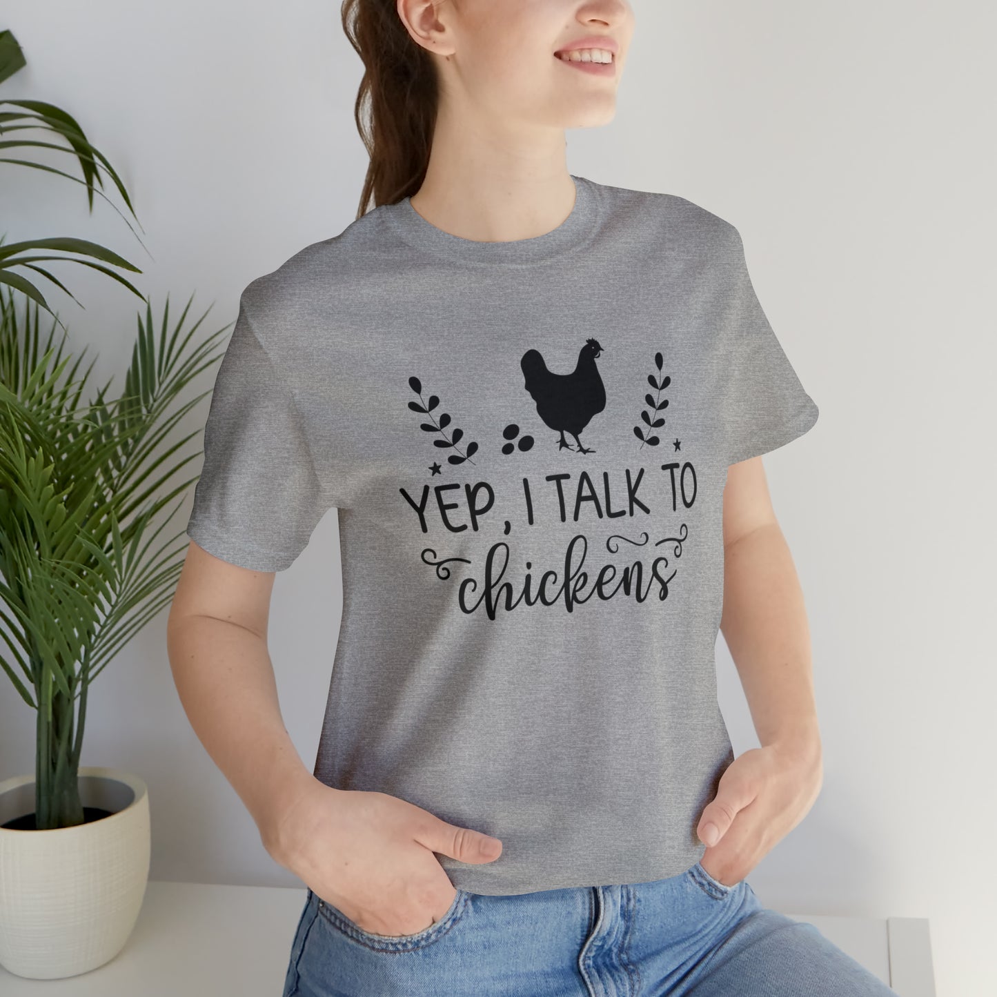 Yep I Talk to Chickens Short Sleeve T-shirt