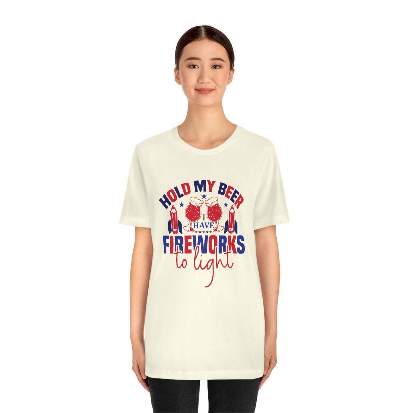 Hold my Beer I've Got Fireworks to Light Unisex Jersey Short Sleeve Tee