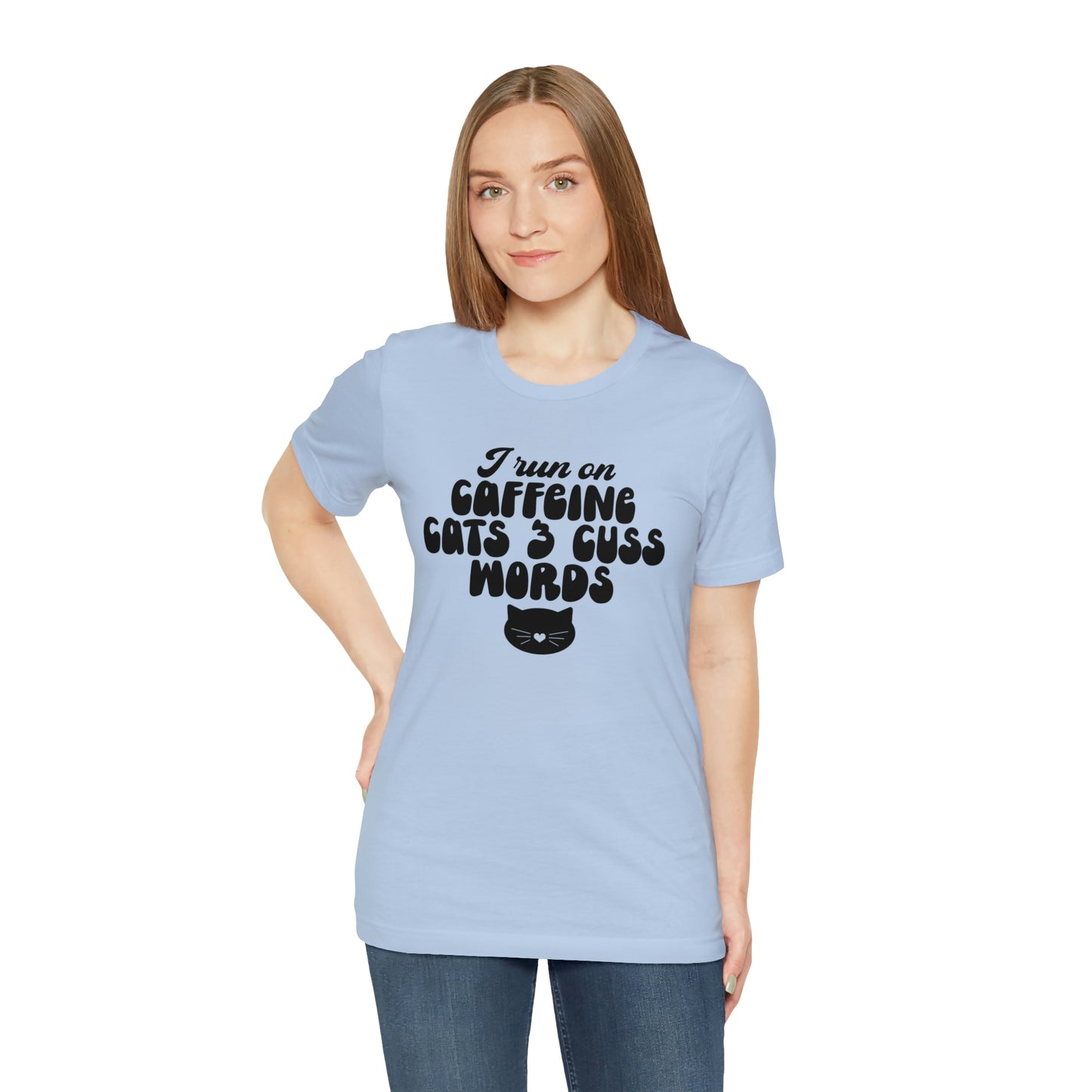 I Run on Caffeine Cats and 3 Cuss Words Short Sleeve T-shirt