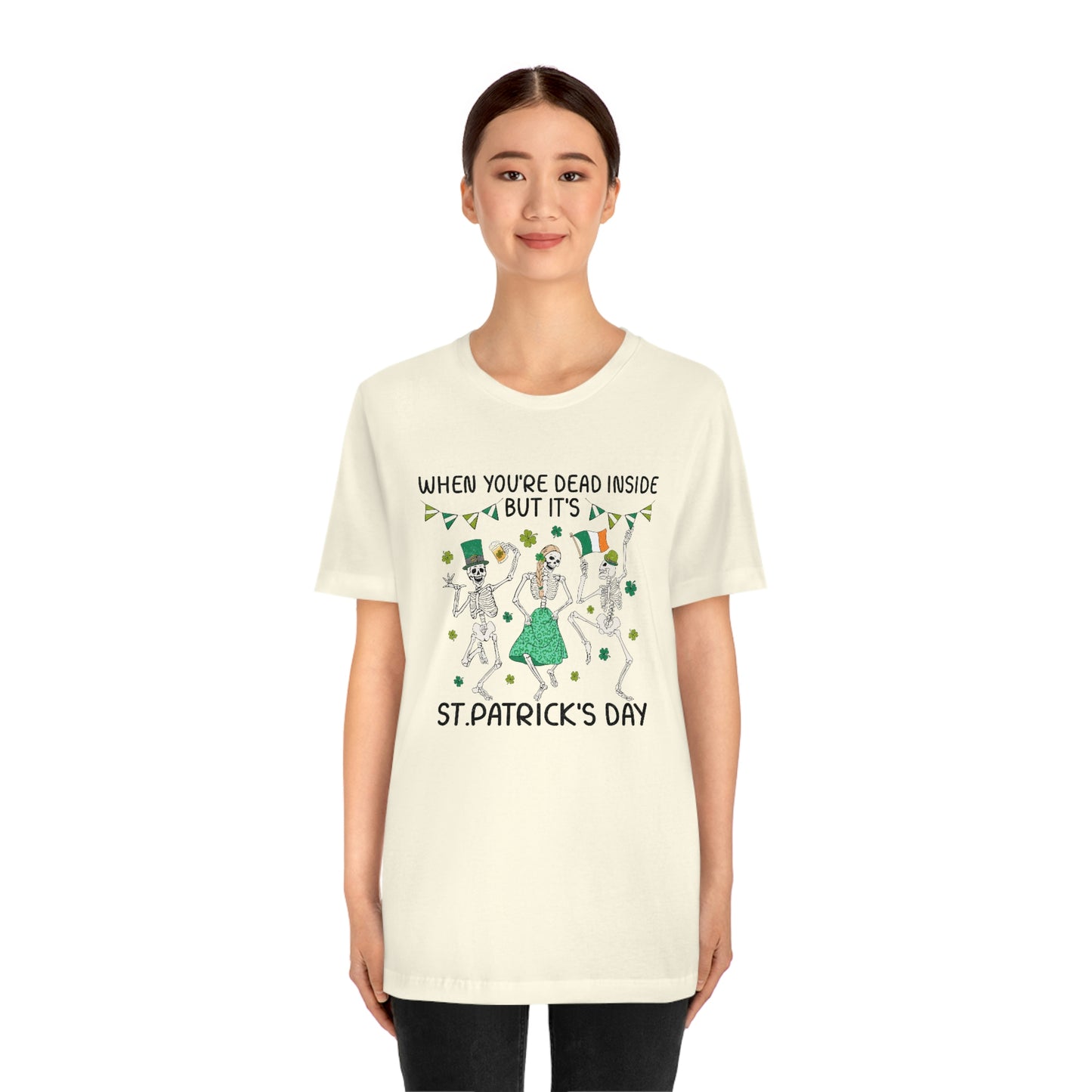 When You're Dead Inside But It's St. Patrick's Day Unisex Jersey Short Sleeve Tee
