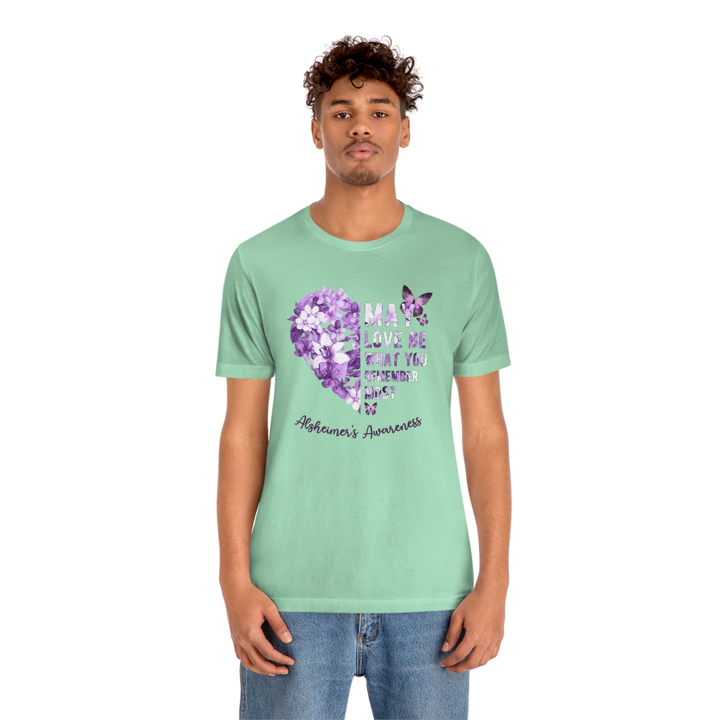 May Love Be What You Remember Most Alzheimer Awareness  Print Unisex Jersey Short Sleeve Tee