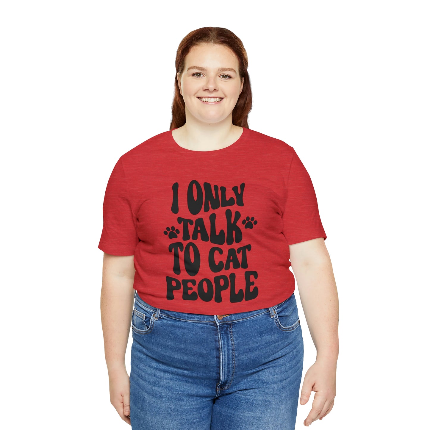 I Only Talk to Cat People Short Sleeve T-shirt