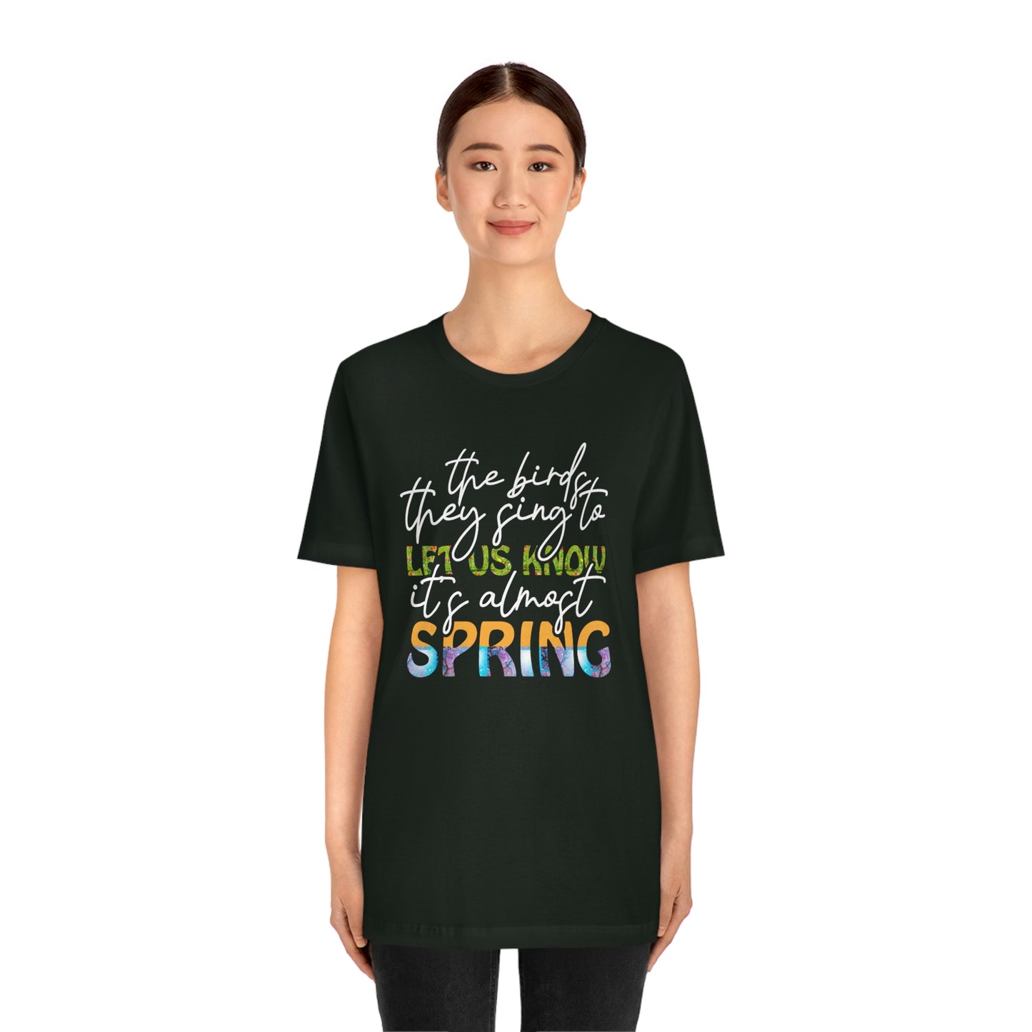 The Birds They Sing to Let Us Know It's Almost Spring Unisex Jersey Short Sleeve Tee