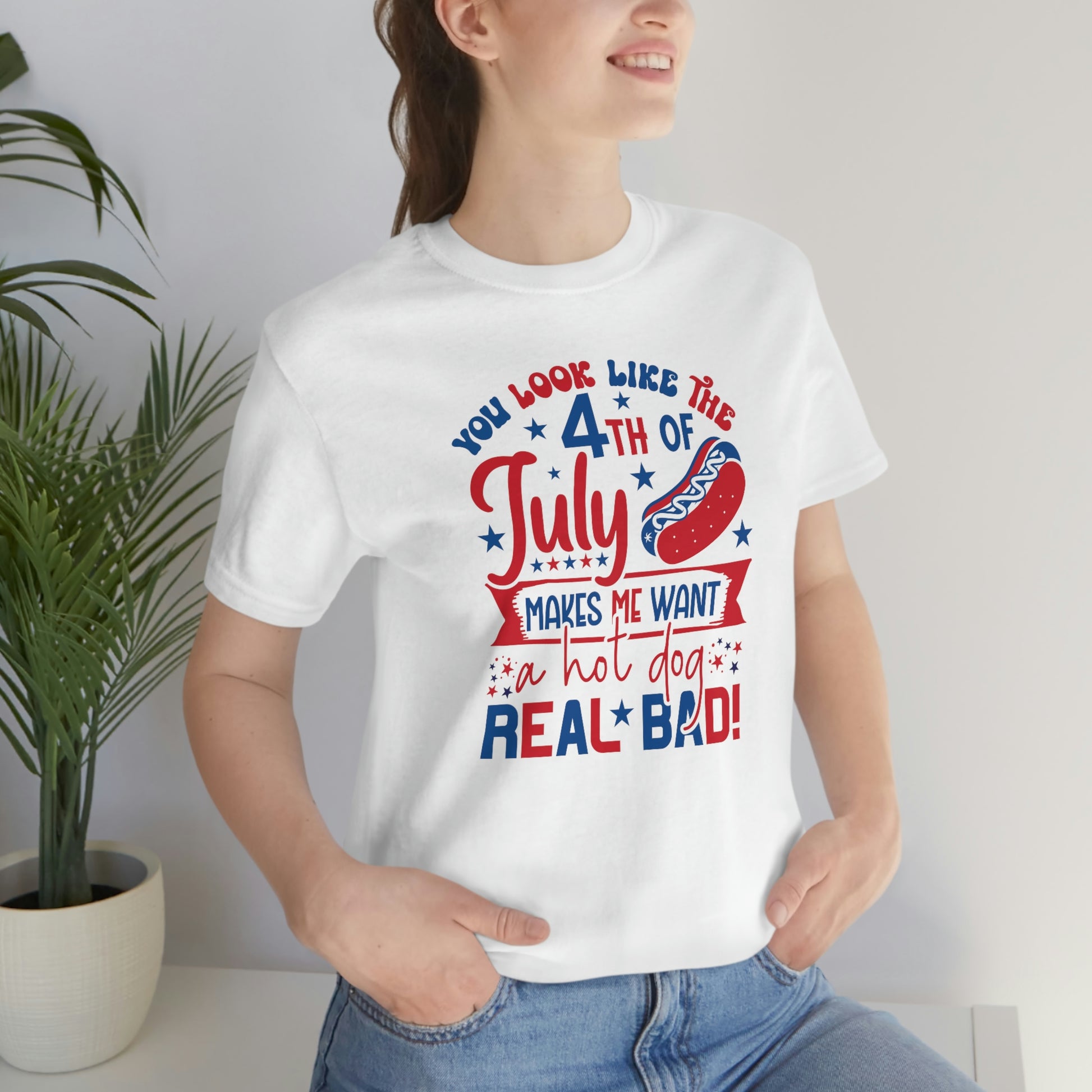 You Look Like the 4th of July Makes Me Want a Hot Dog Real Bad Unisex Jersey Short Sleeve Tee