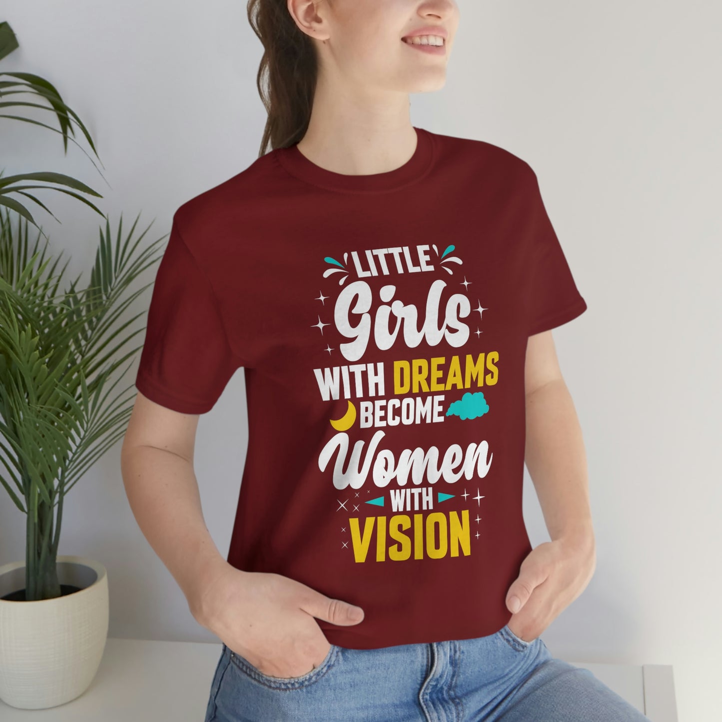 Little Girls With Dreams Become Women With Vision Print Unisex Jersey Short Sleeve Tee
