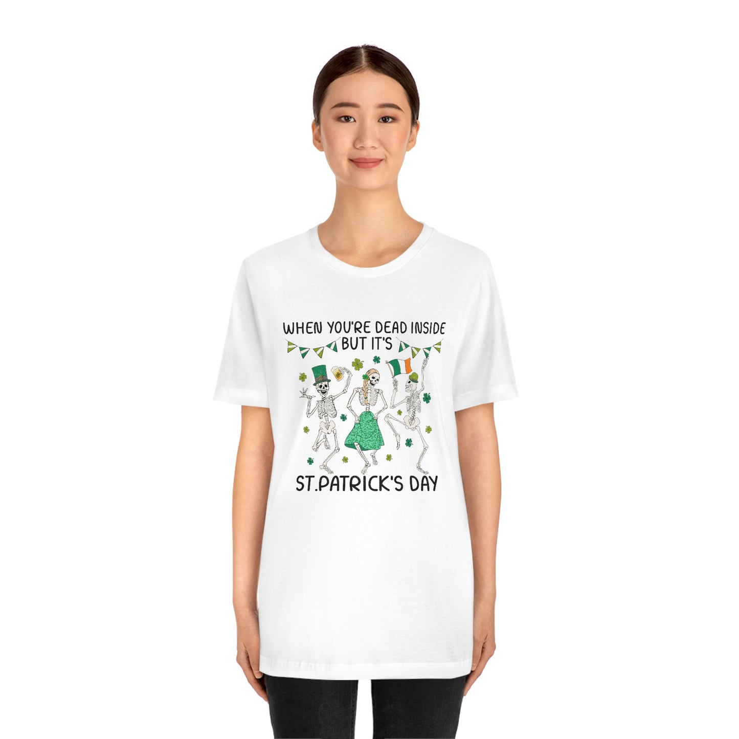 When You're Dead Inside But It's St. Patrick's Day Unisex Jersey Short Sleeve Tee