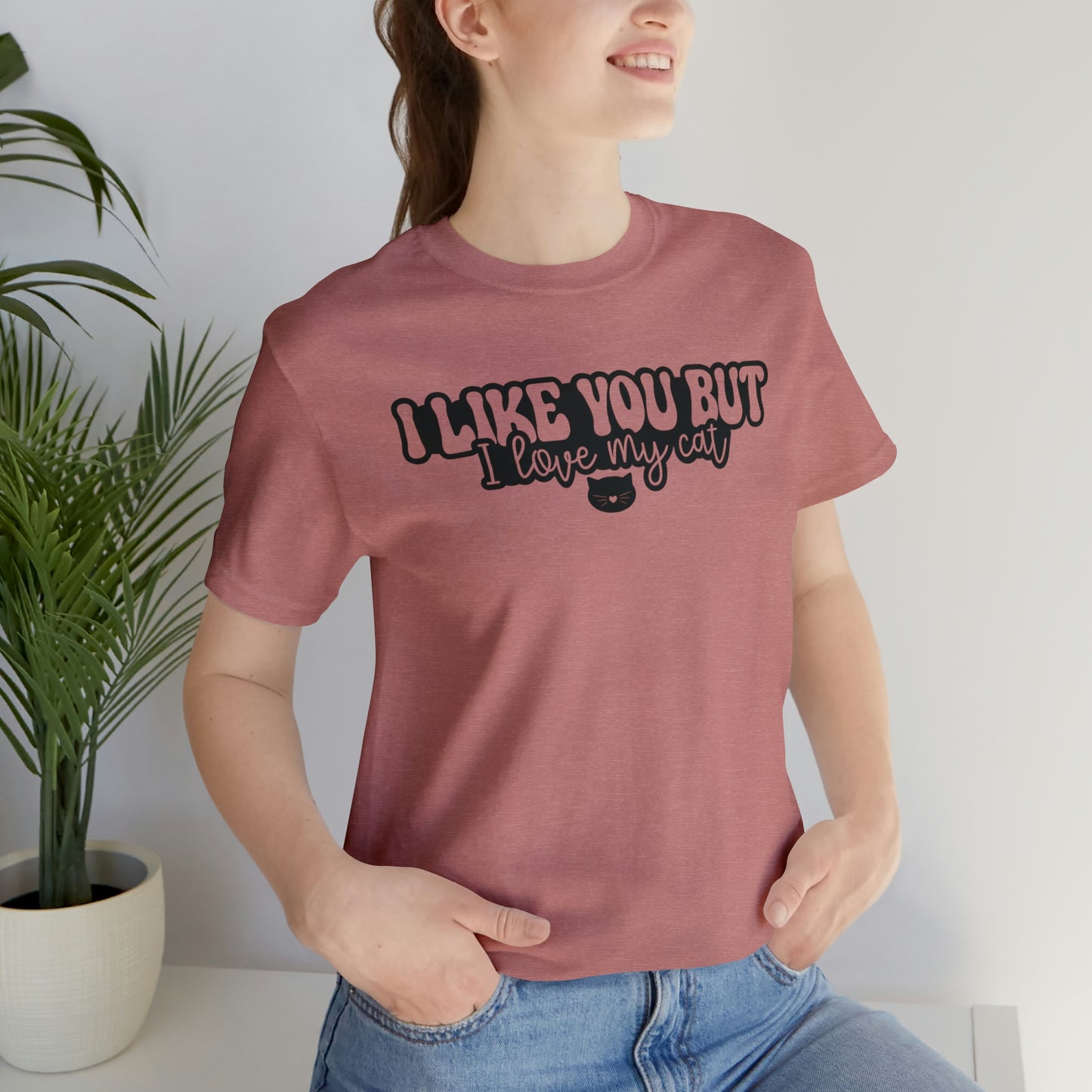 I Like You But I Love My Cat Short Sleeve T-shirt