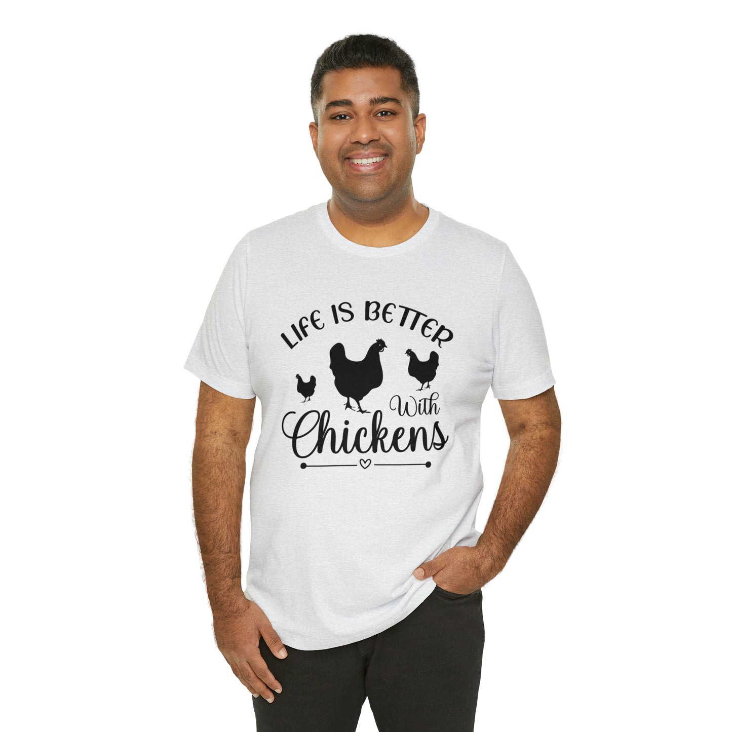 Life is Better With Chickens Short Sleeve T-shirt