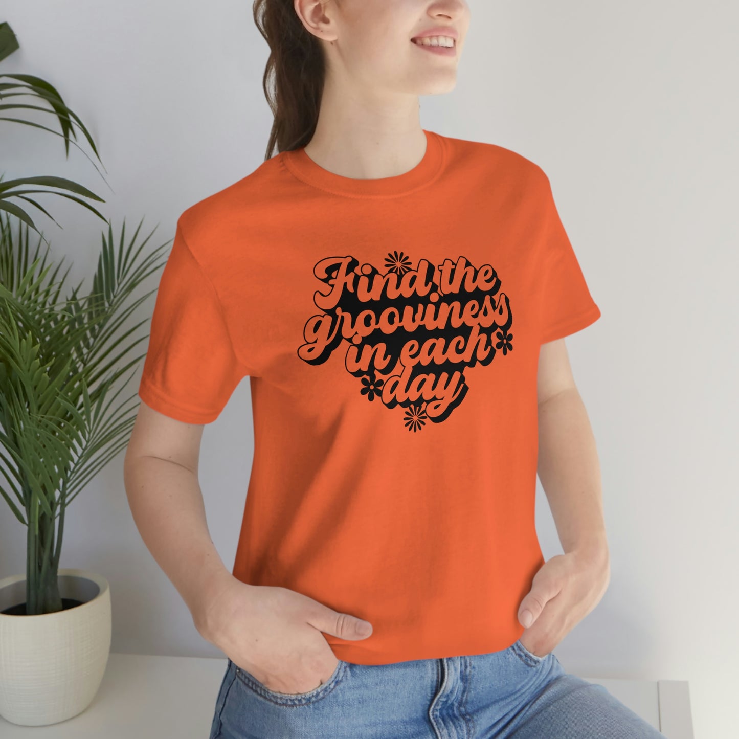 Find the Grooviness in Each Day Unisex Jersey Short Sleeve Tee
