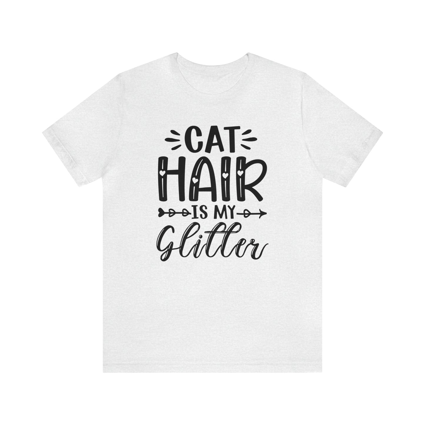 Cat Hair is my Glitter Short Sleeve T-shirt