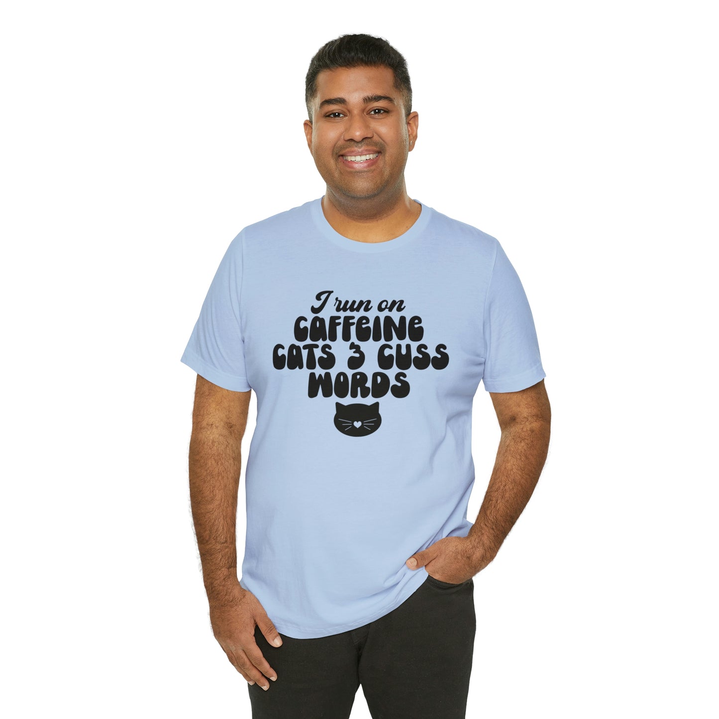 I Run on Caffeine Cats and 3 Cuss Words Short Sleeve T-shirt