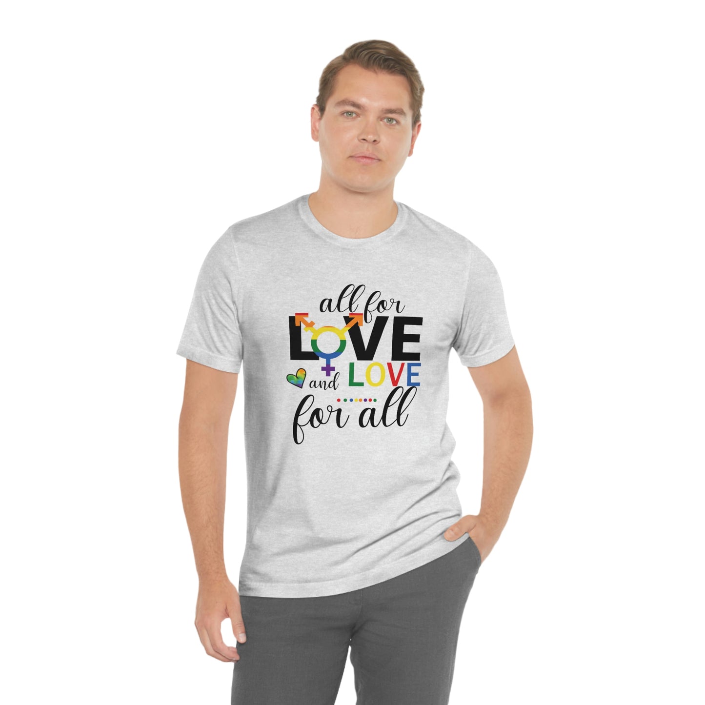 All For Love and Love For All LGBTQIA Print Unisex Jersey Short Sleeve Tee