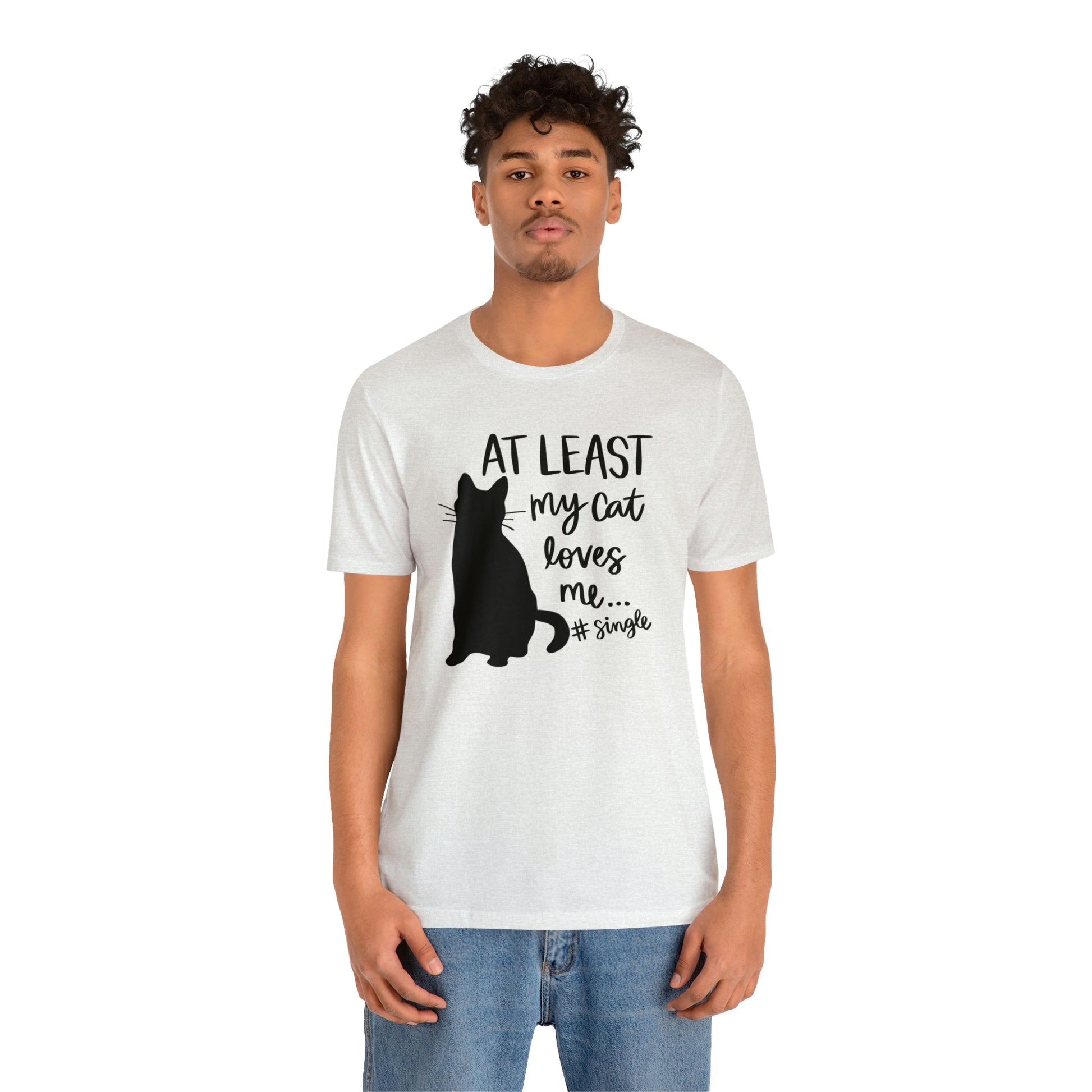 At Least My Cat Loves Me #Single Short Sleeve T-shirt