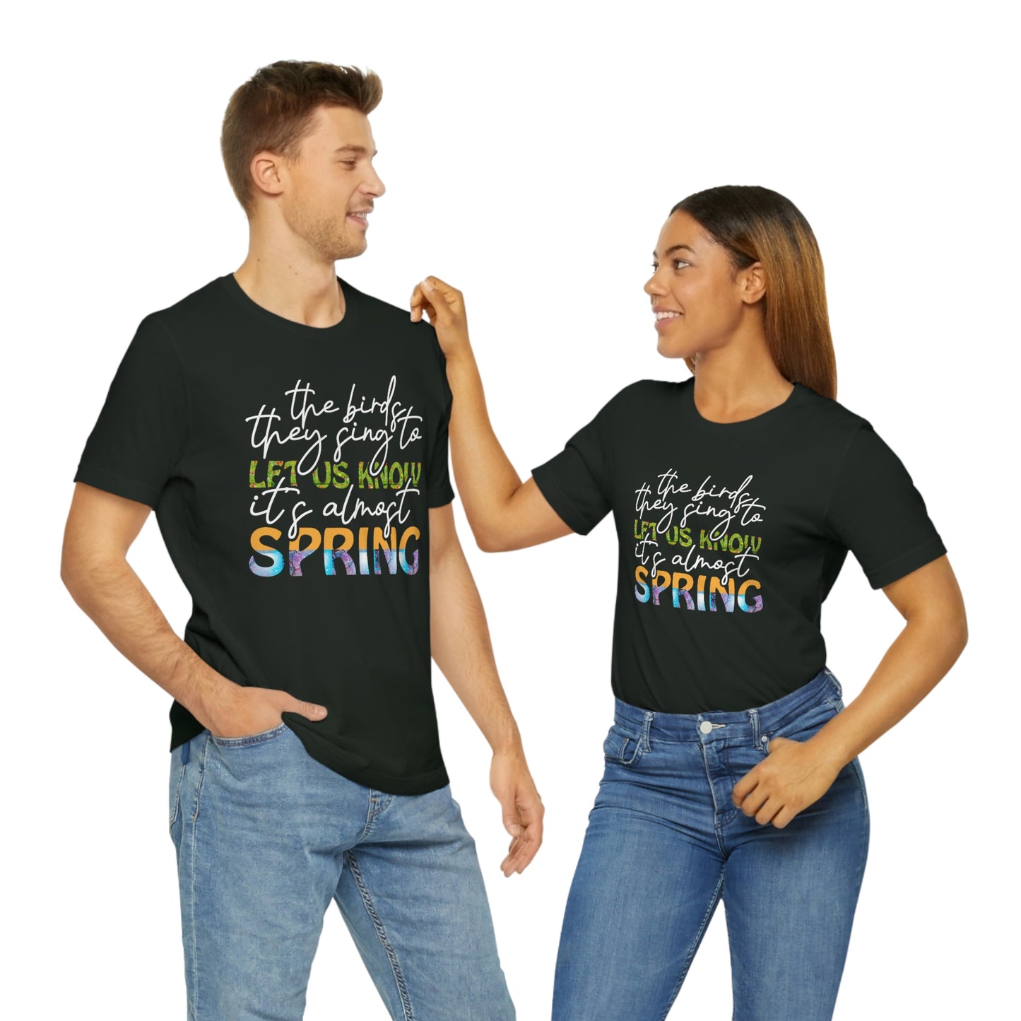 The Birds They Sing to Let Us Know It's Almost Spring Unisex Jersey Short Sleeve Tee