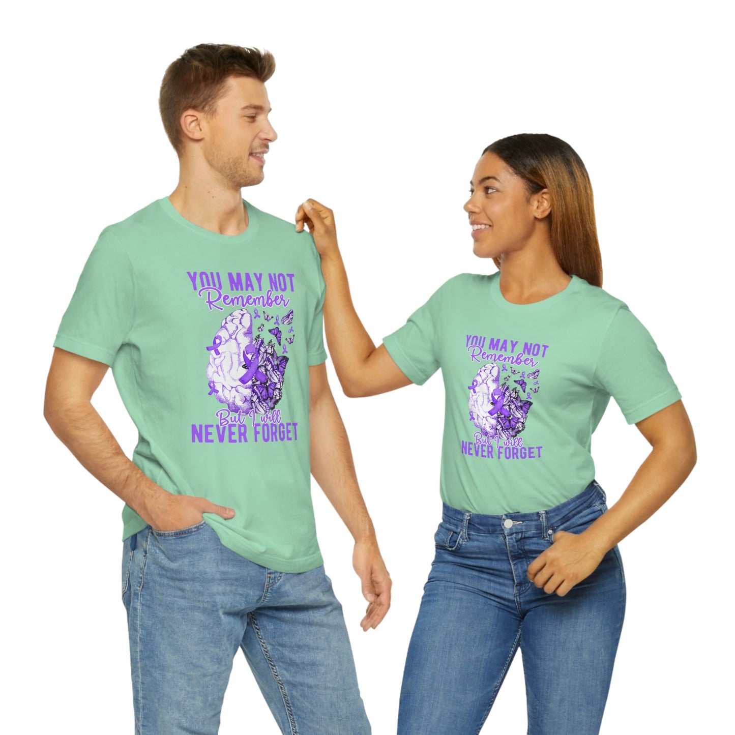 You May Not Remember But I Will Never Forget Dementia Alzheimer's Print Unisex Jersey Short Sleeve Tee