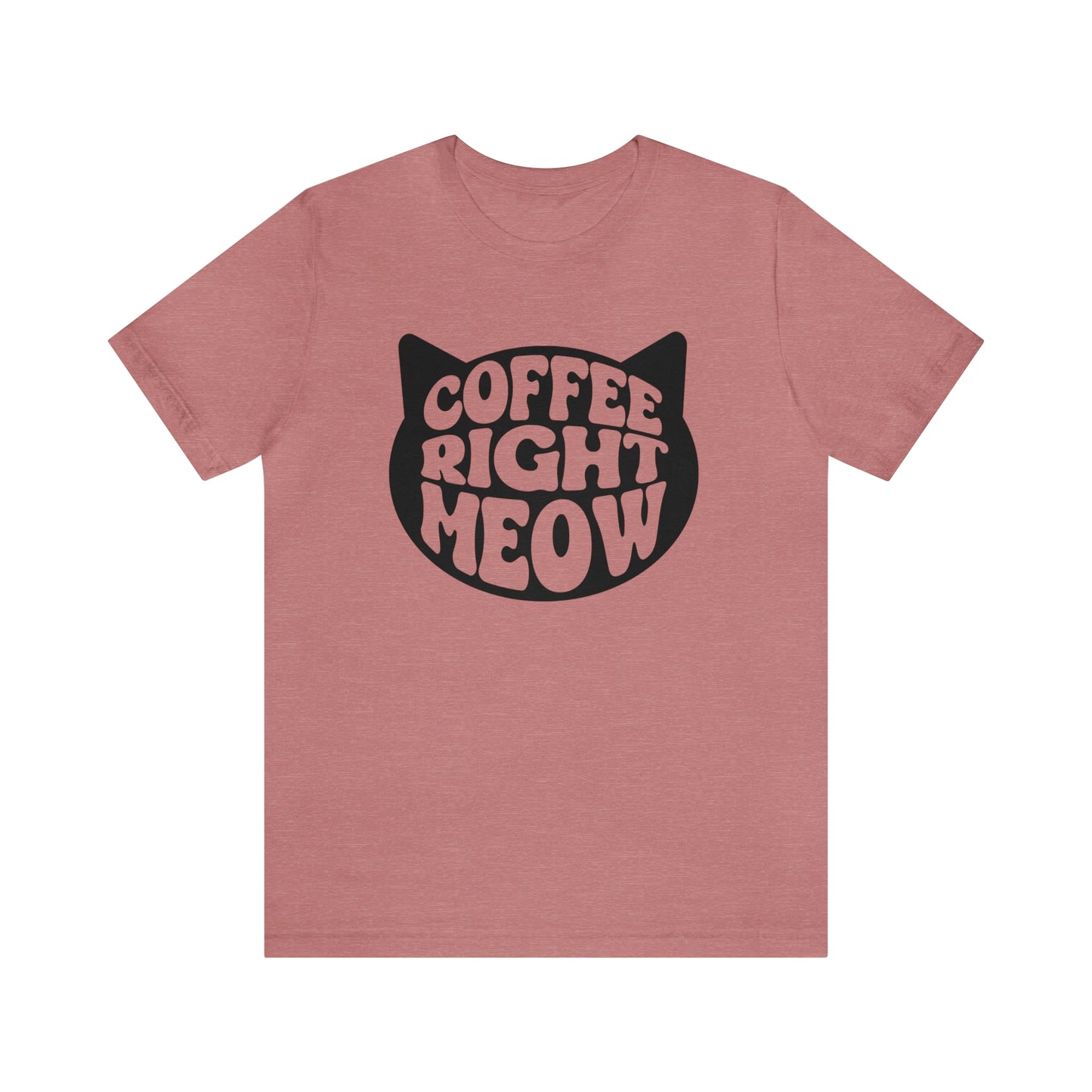 Coffee Right Meow Short Sleeve T-shirt