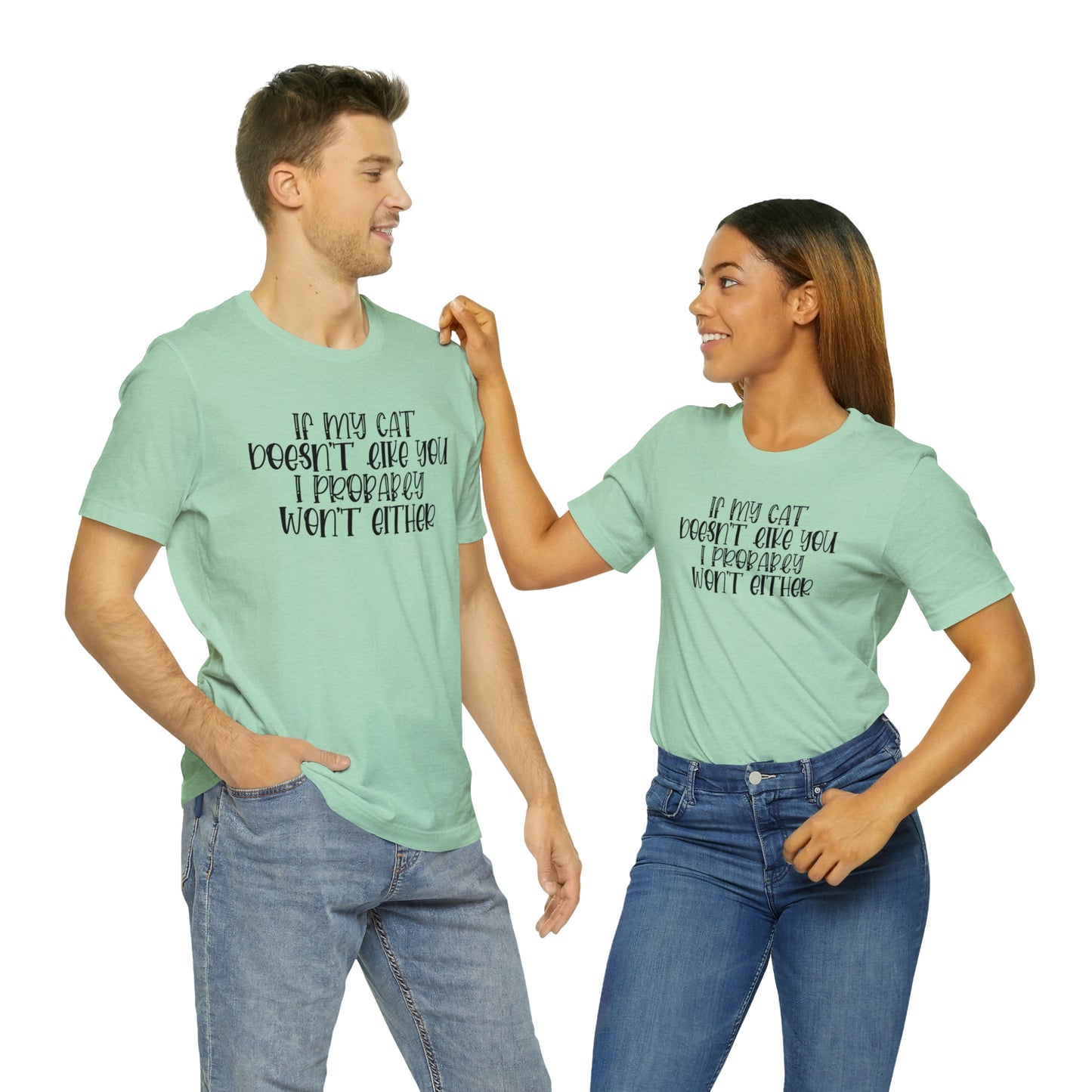 If My Cat Doesn't Like You I Probably Won't Either Short Sleeve T-shirt